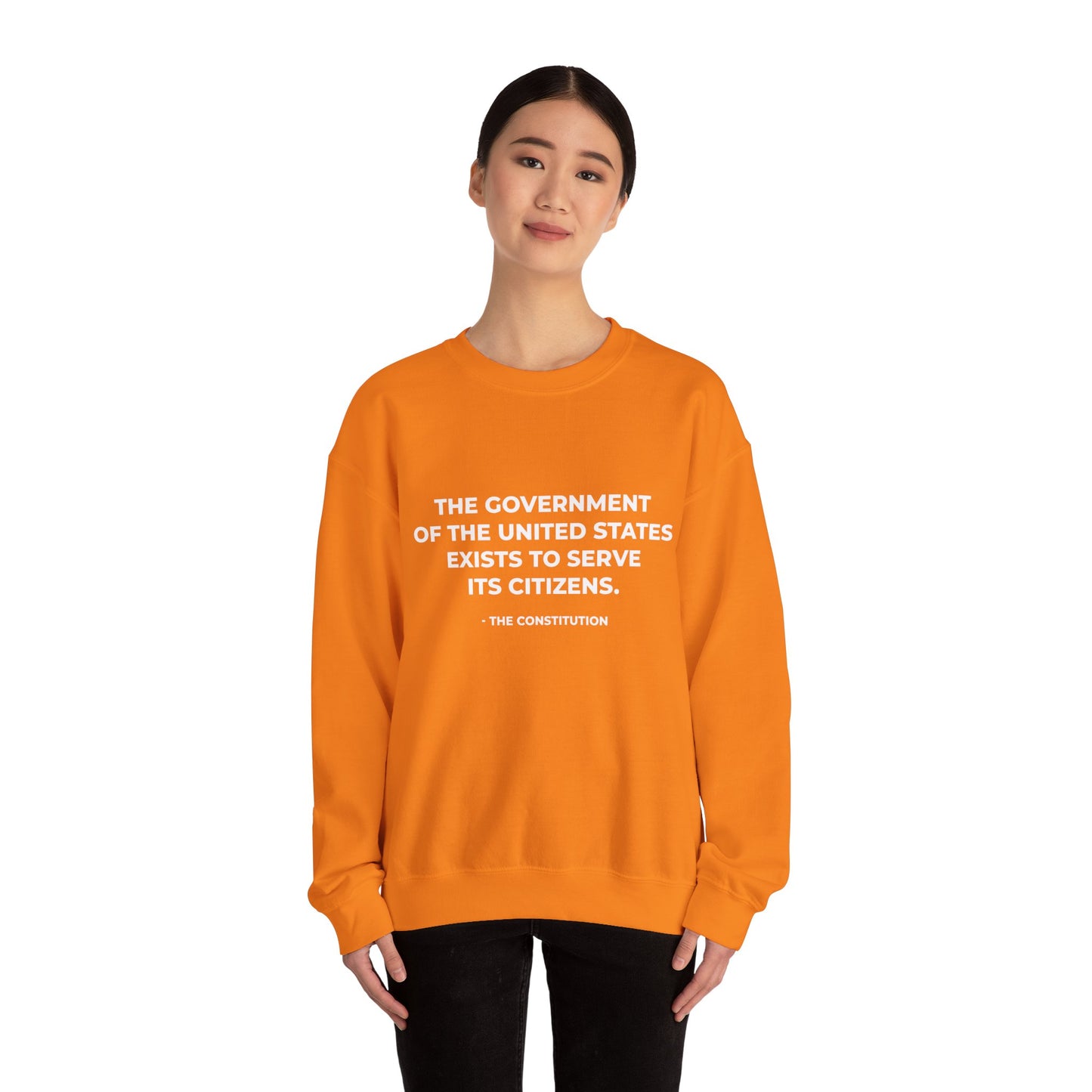 The Government Of The United States Exist To Serve Its Citizens - Sweatshirt