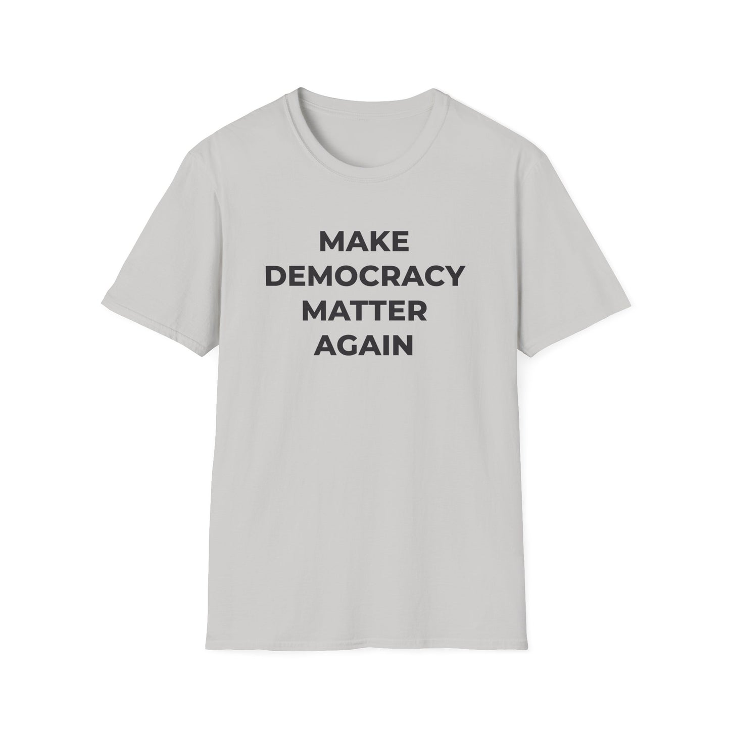 T-Shirt - Make Democracy Matter Again - Free Oppression