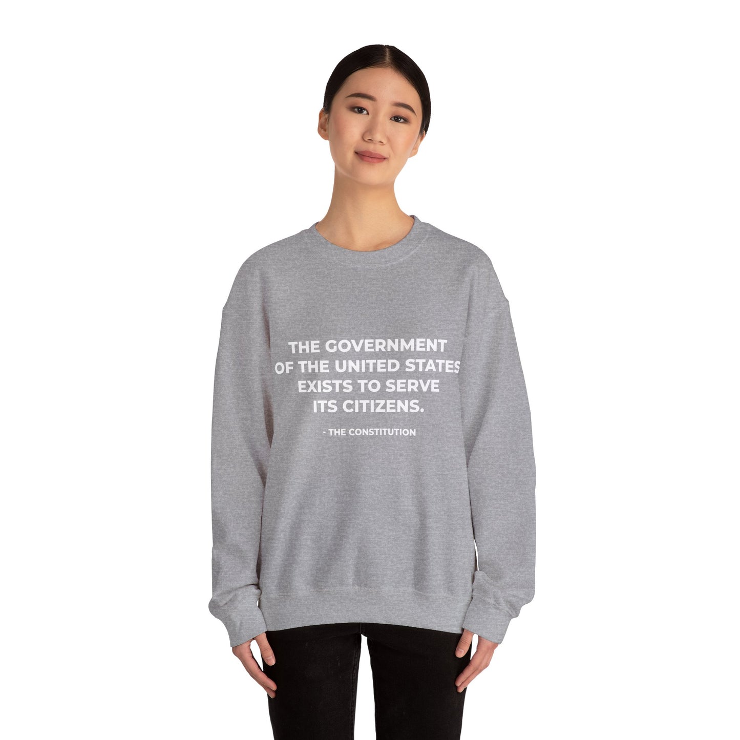 The Government Of The United States Exist To Serve Its Citizens - Sweatshirt