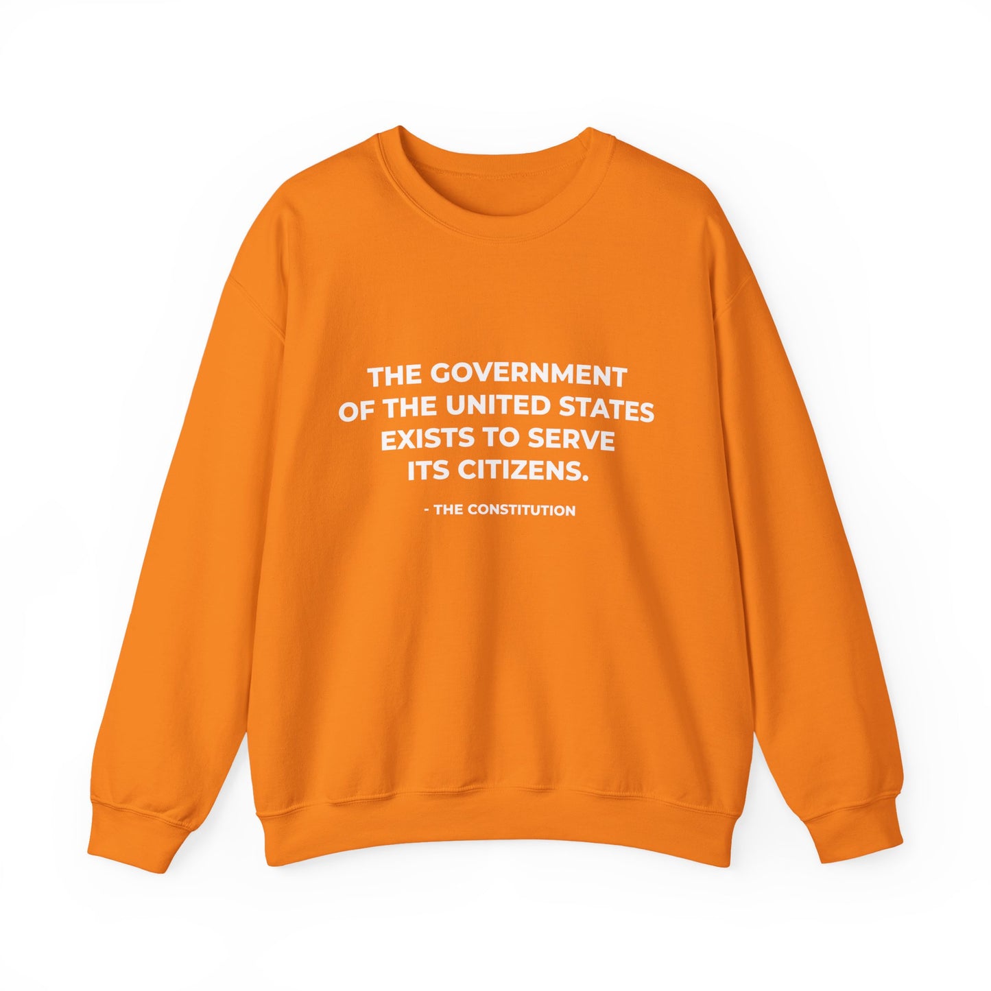 The Government Of The United States Exist To Serve Its Citizens - Sweatshirt
