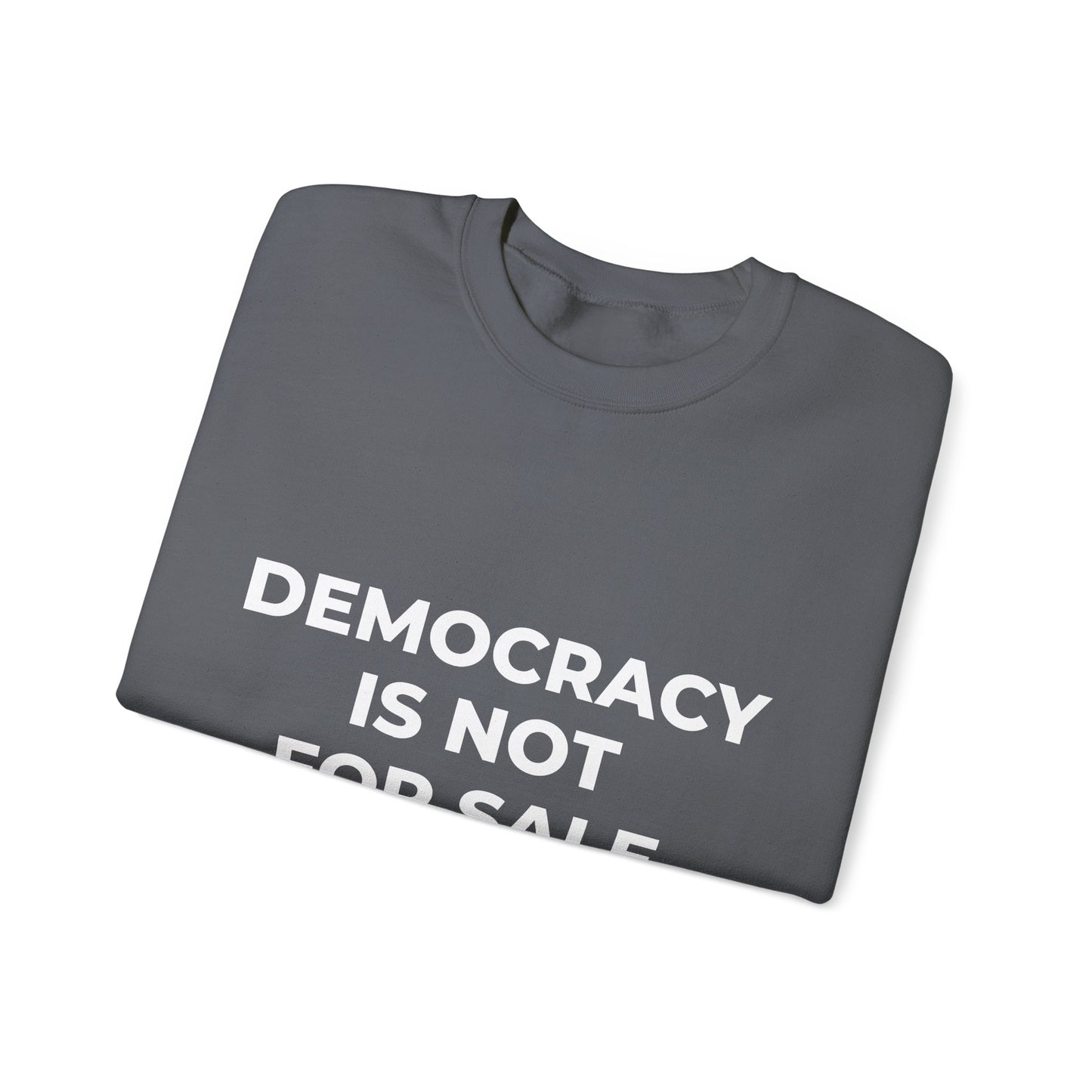 Democracy Is Not For Sale - Sweatshirt
