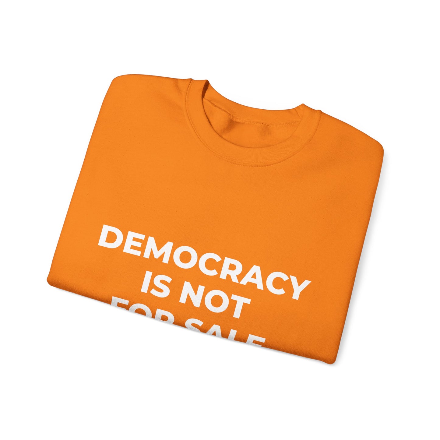 Democracy Is Not For Sale - Sweatshirt