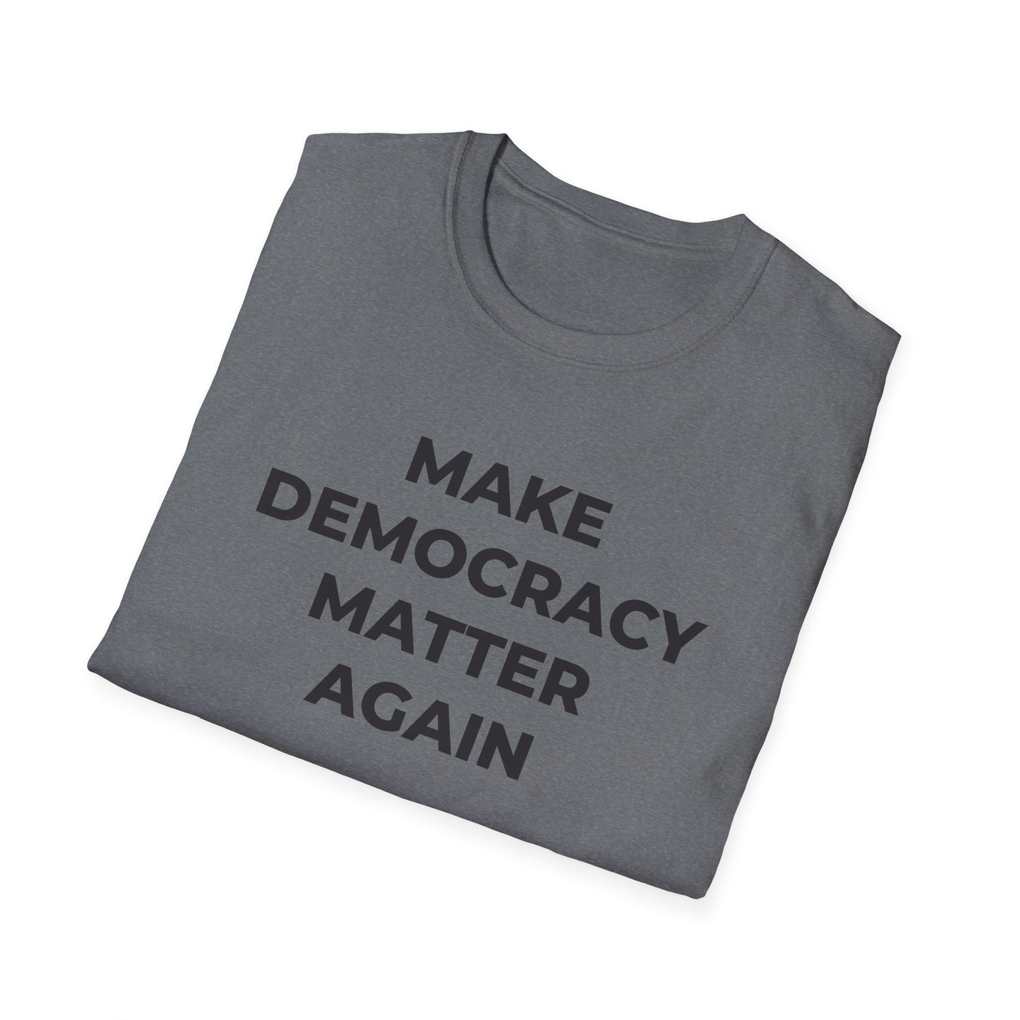 T-Shirt - Make Democracy Matter Again - Free Oppression