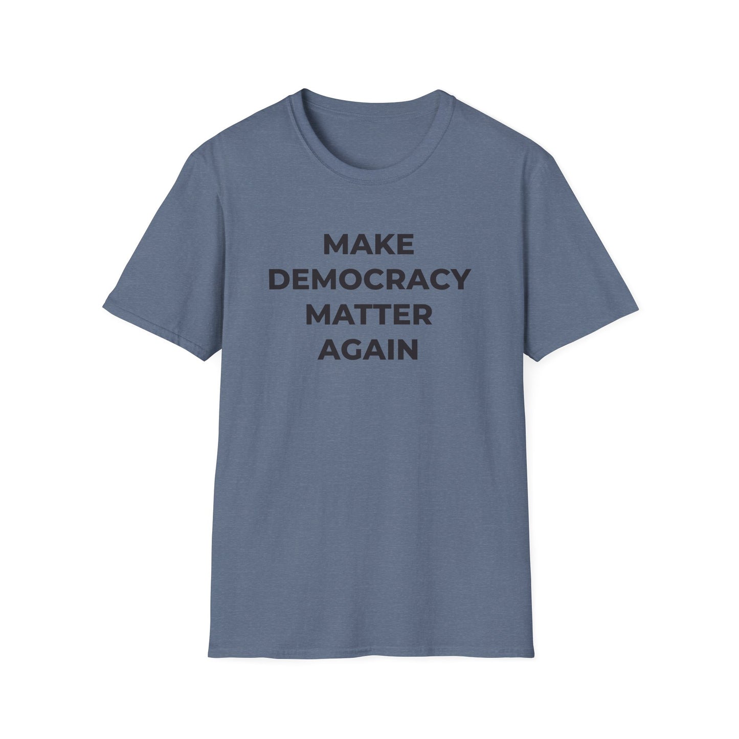 T-Shirt - Make Democracy Matter Again - Free Oppression