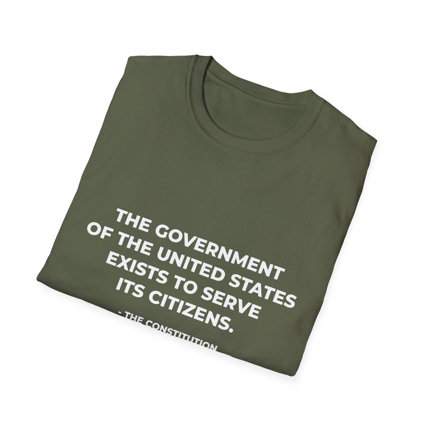 The government of the United States exists to serve its citizens - T-Shirt