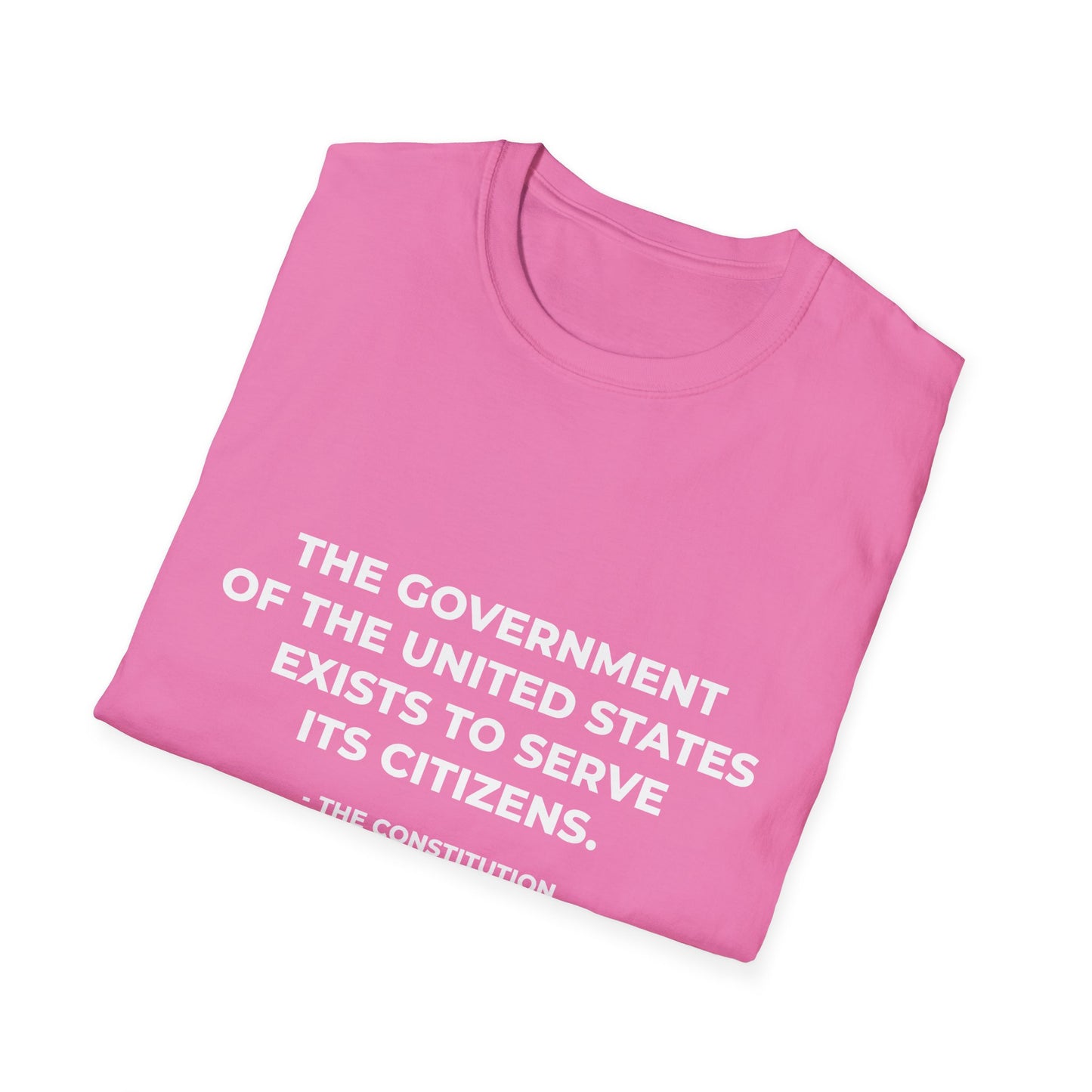 The government of the United States exists to serve its citizens - T-Shirt