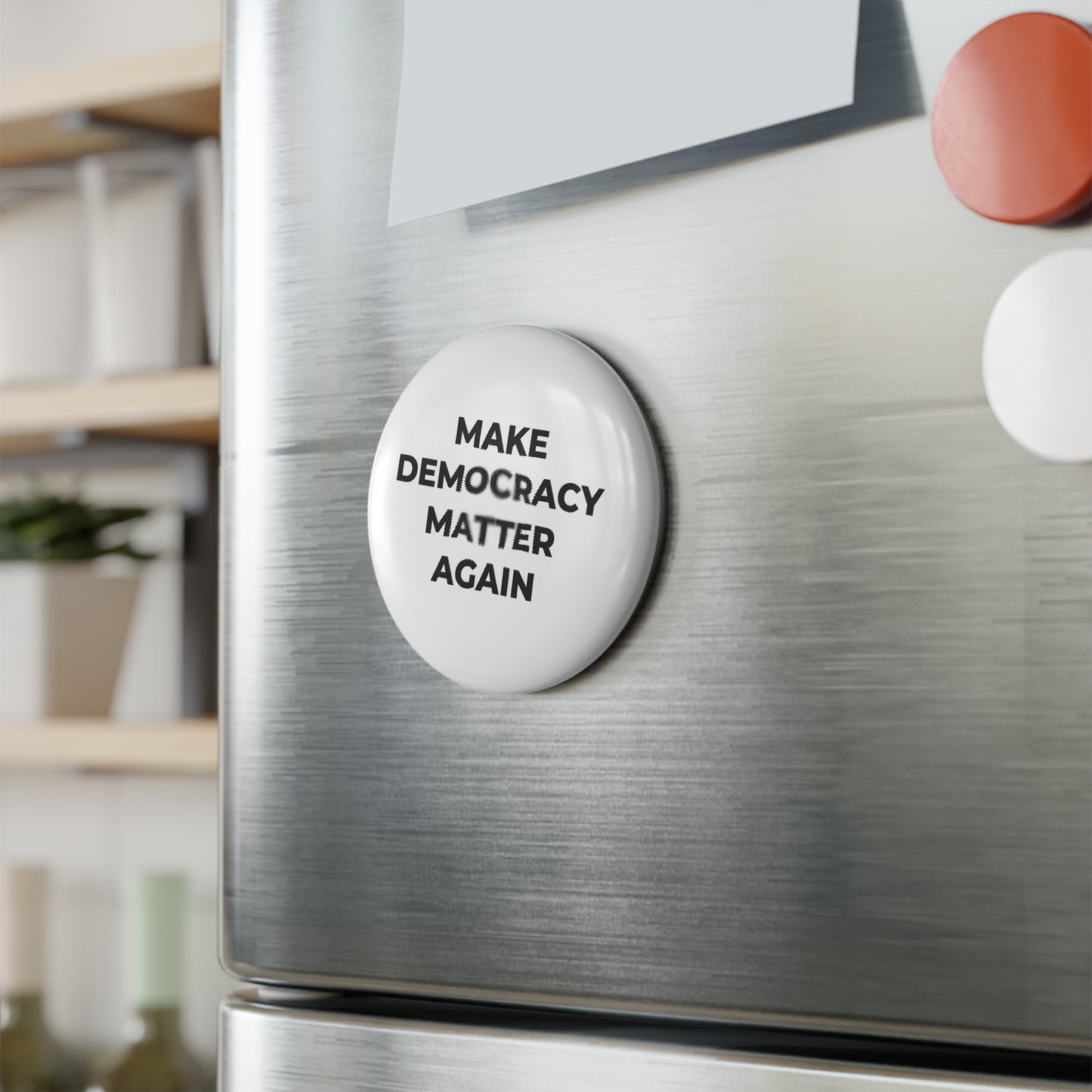 Round Button Magnet - Make Democracy Matter Again - Free Oppression