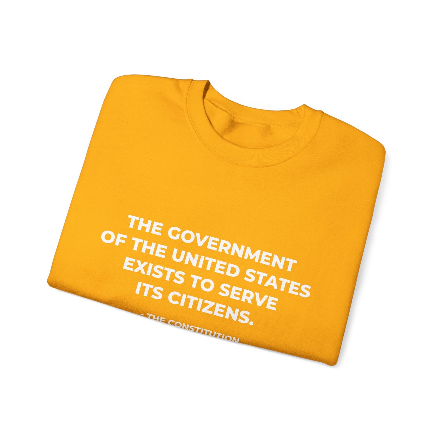 The Government Of The United States Exist To Serve Its Citizens - Sweatshirt