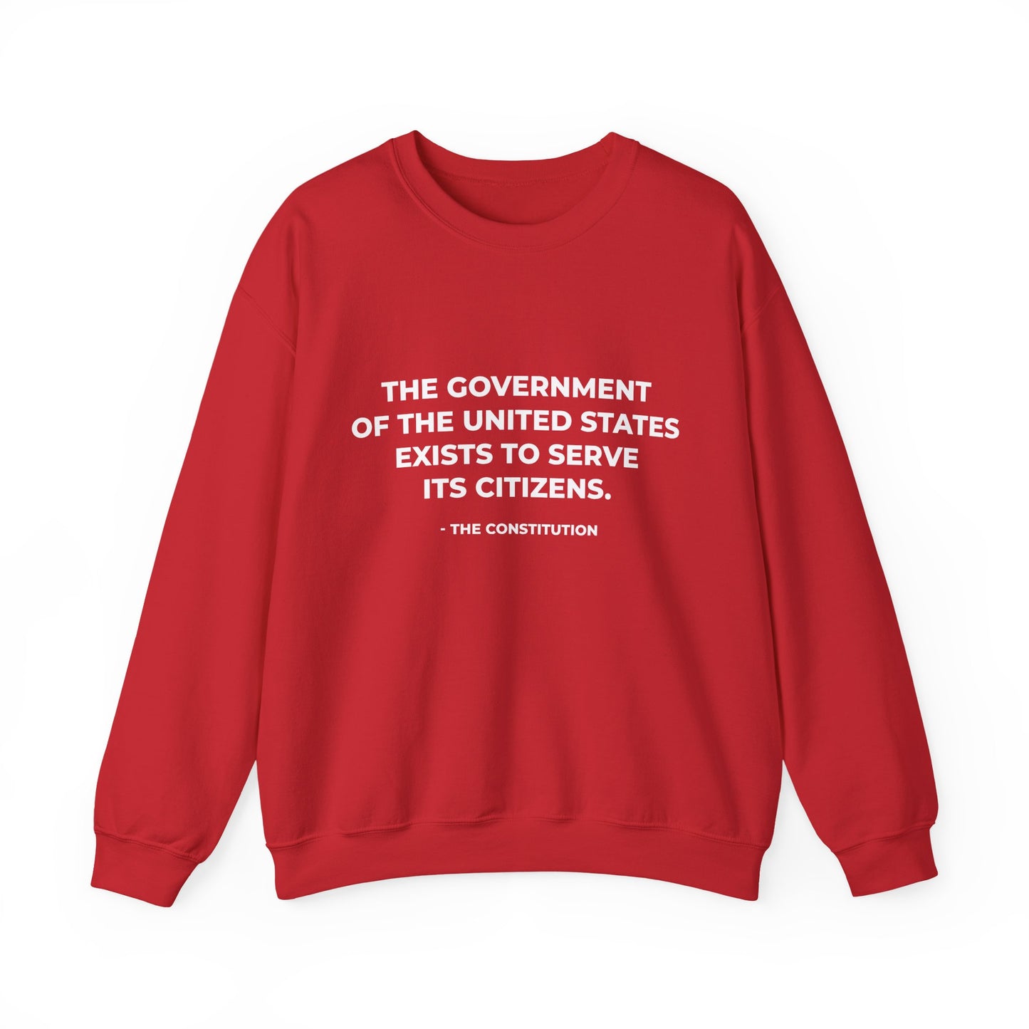 The Government Of The United States Exist To Serve Its Citizens - Sweatshirt