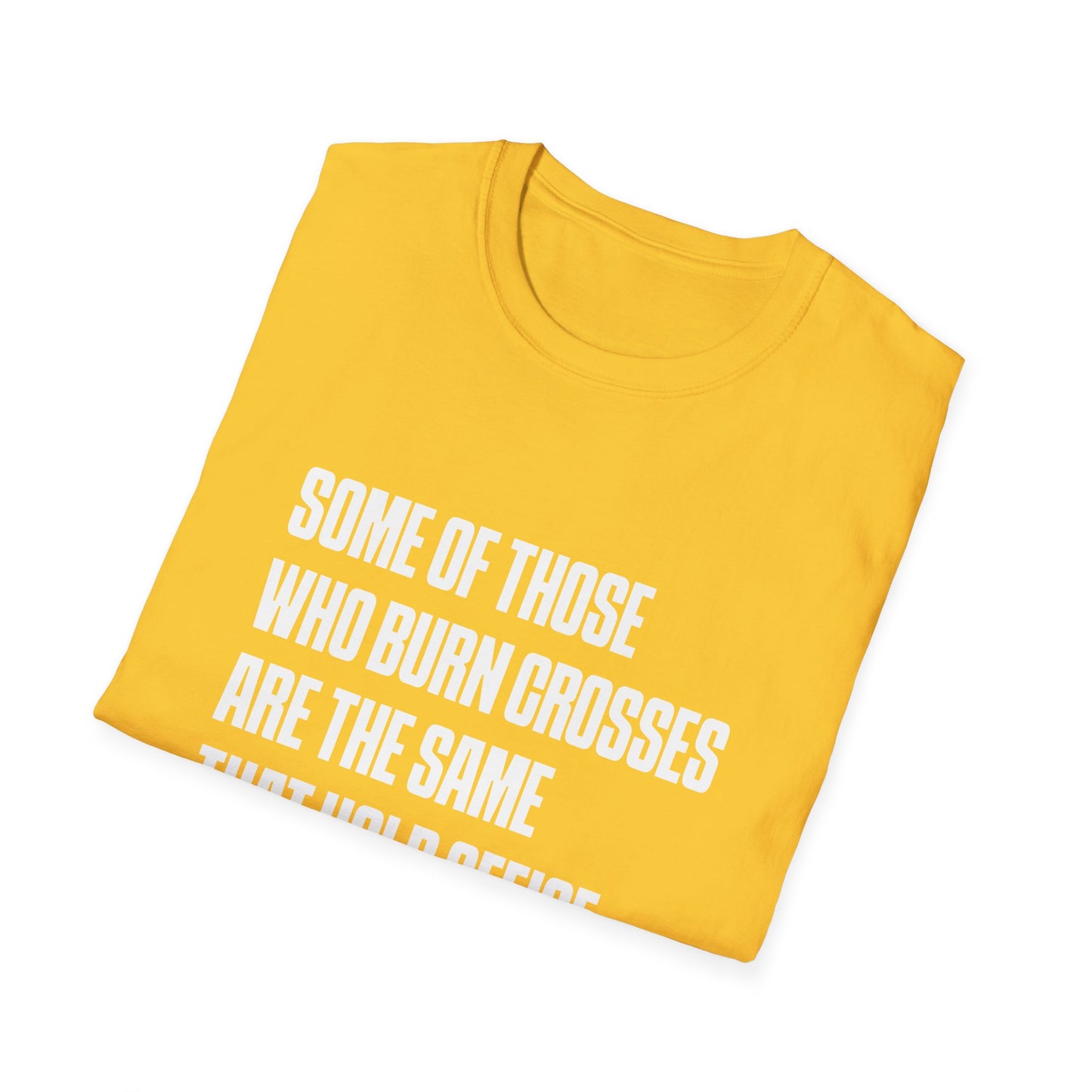 T-shirt « Certains de ceux qui brûlent des croix sont les mêmes que ceux qui occupent des fonctions officielles »