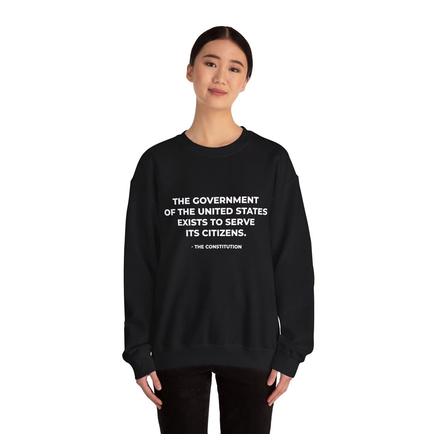 The Government Of The United States Exist To Serve Its Citizens - Sweatshirt