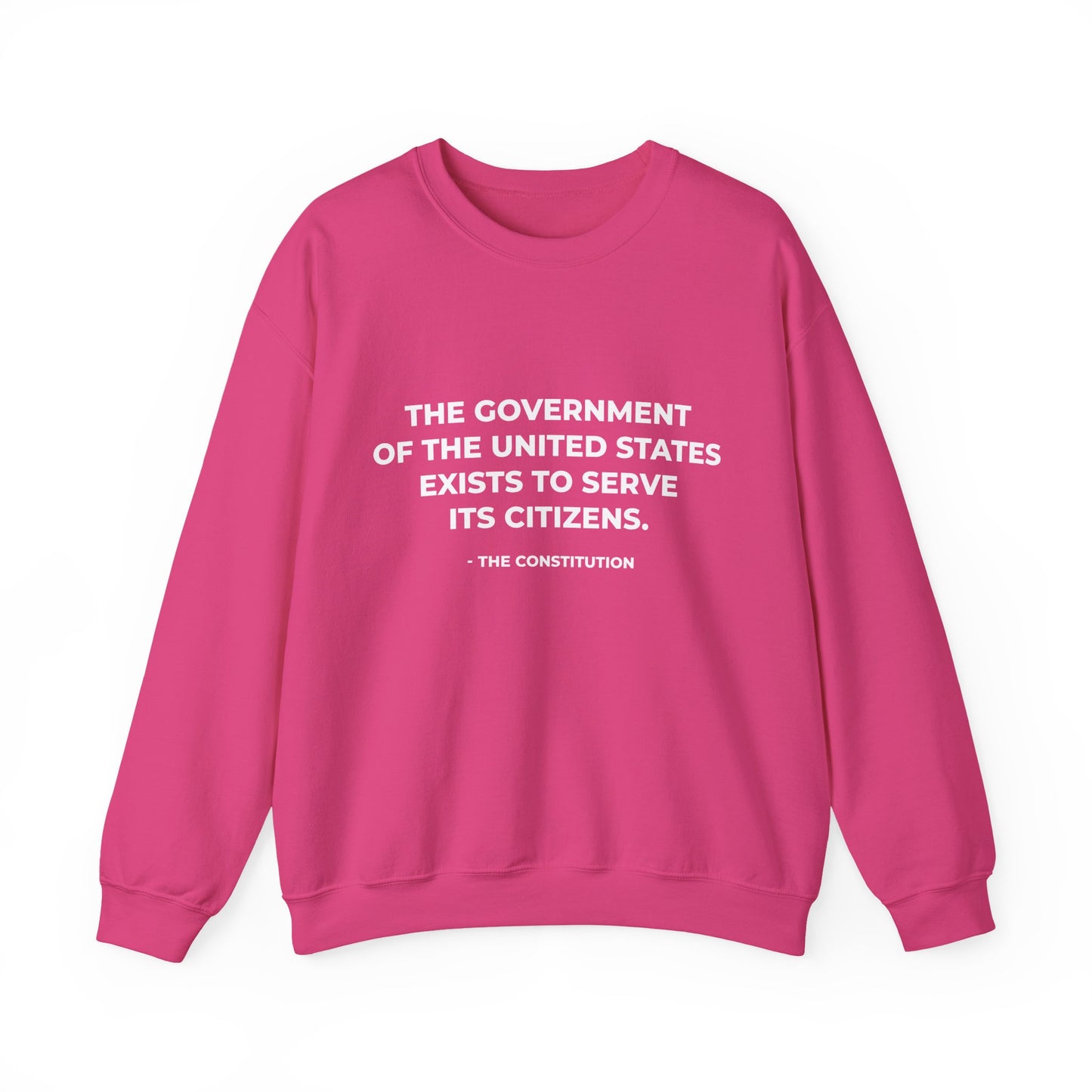 The Government Of The United States Exist To Serve Its Citizens - Sweatshirt