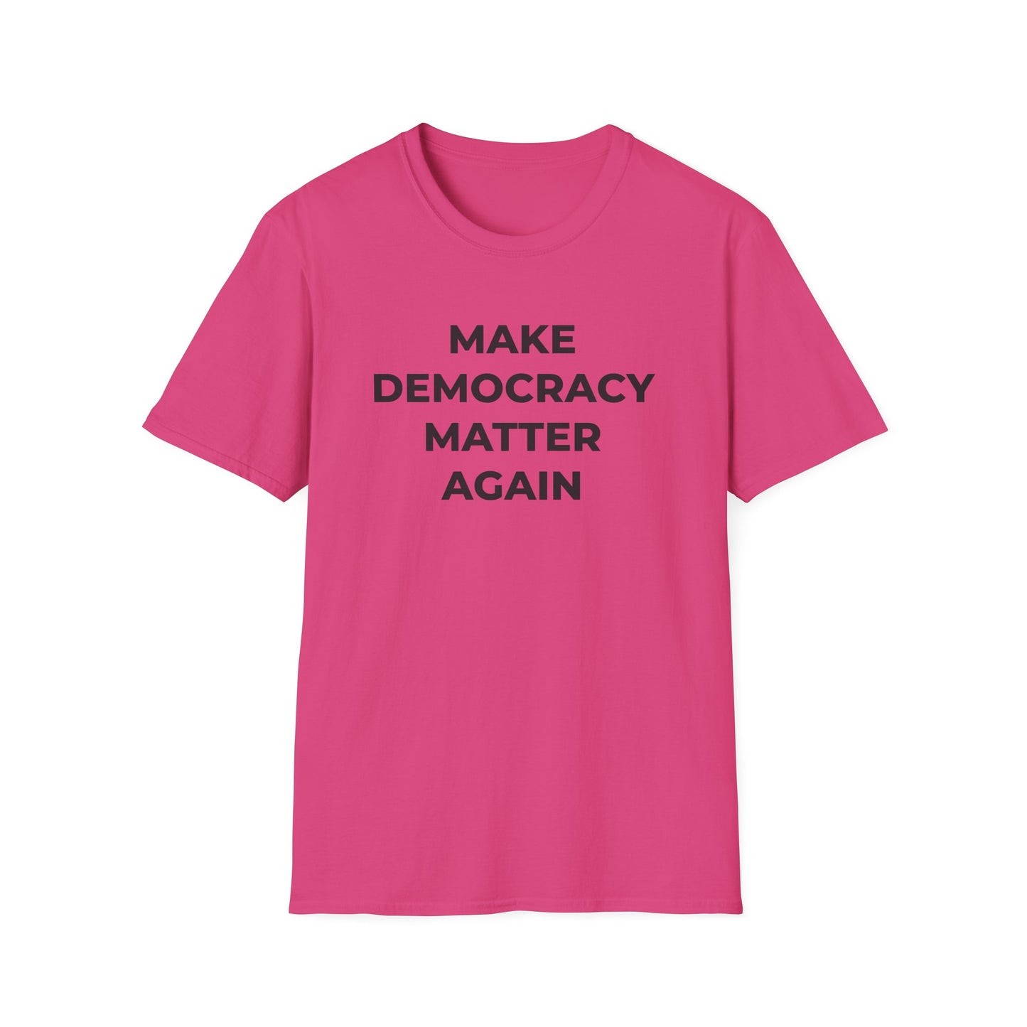 T-Shirt - Make Democracy Matter Again - Free Oppression