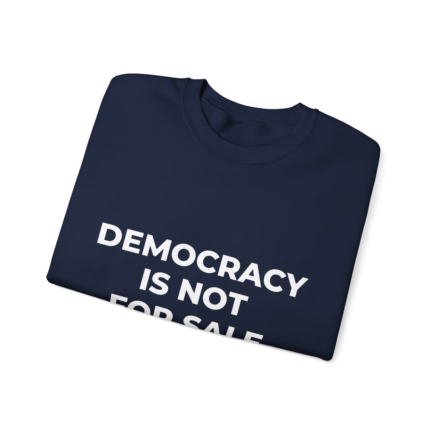 Democracy Is Not For Sale - Sweatshirt