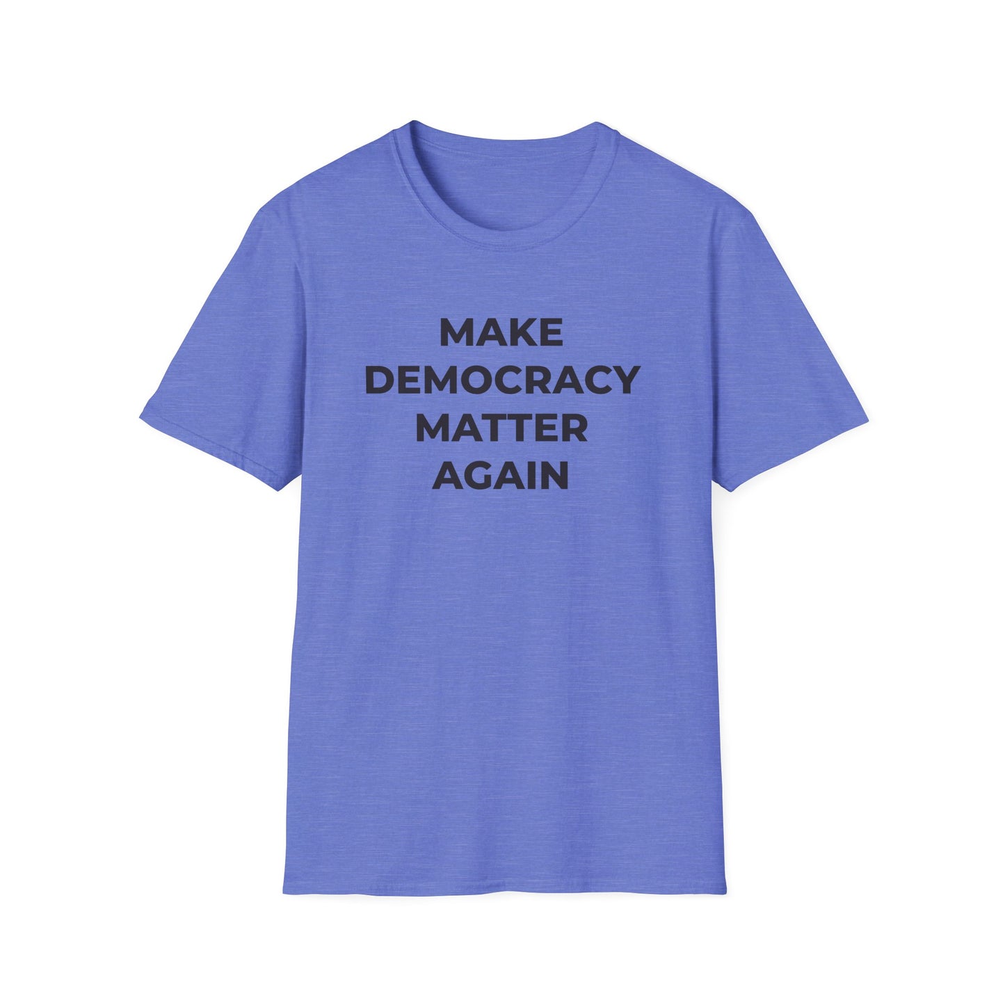 T-Shirt - Make Democracy Matter Again - Free Oppression