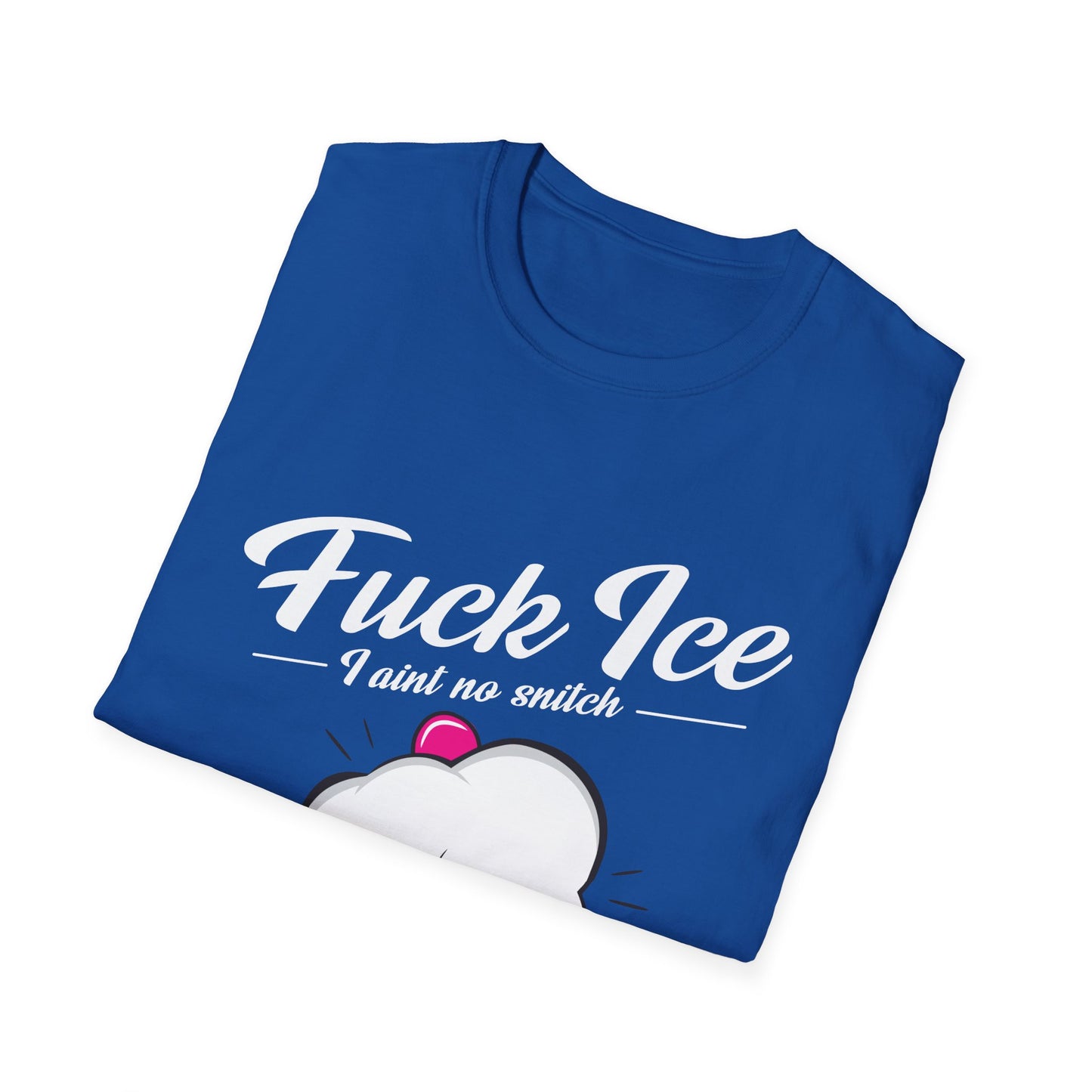 Fuck Ice I Aint No Snitch T-shirt