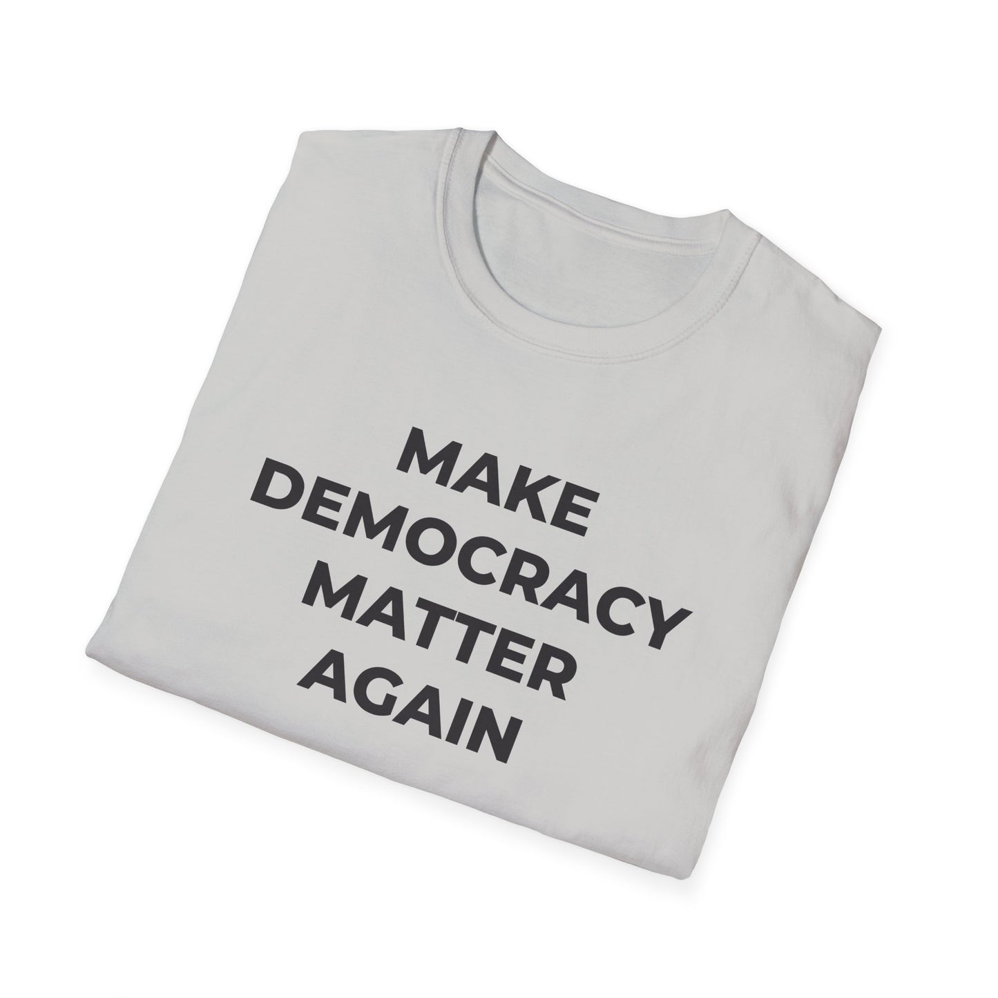 T-Shirt - Make Democracy Matter Again - Free Oppression