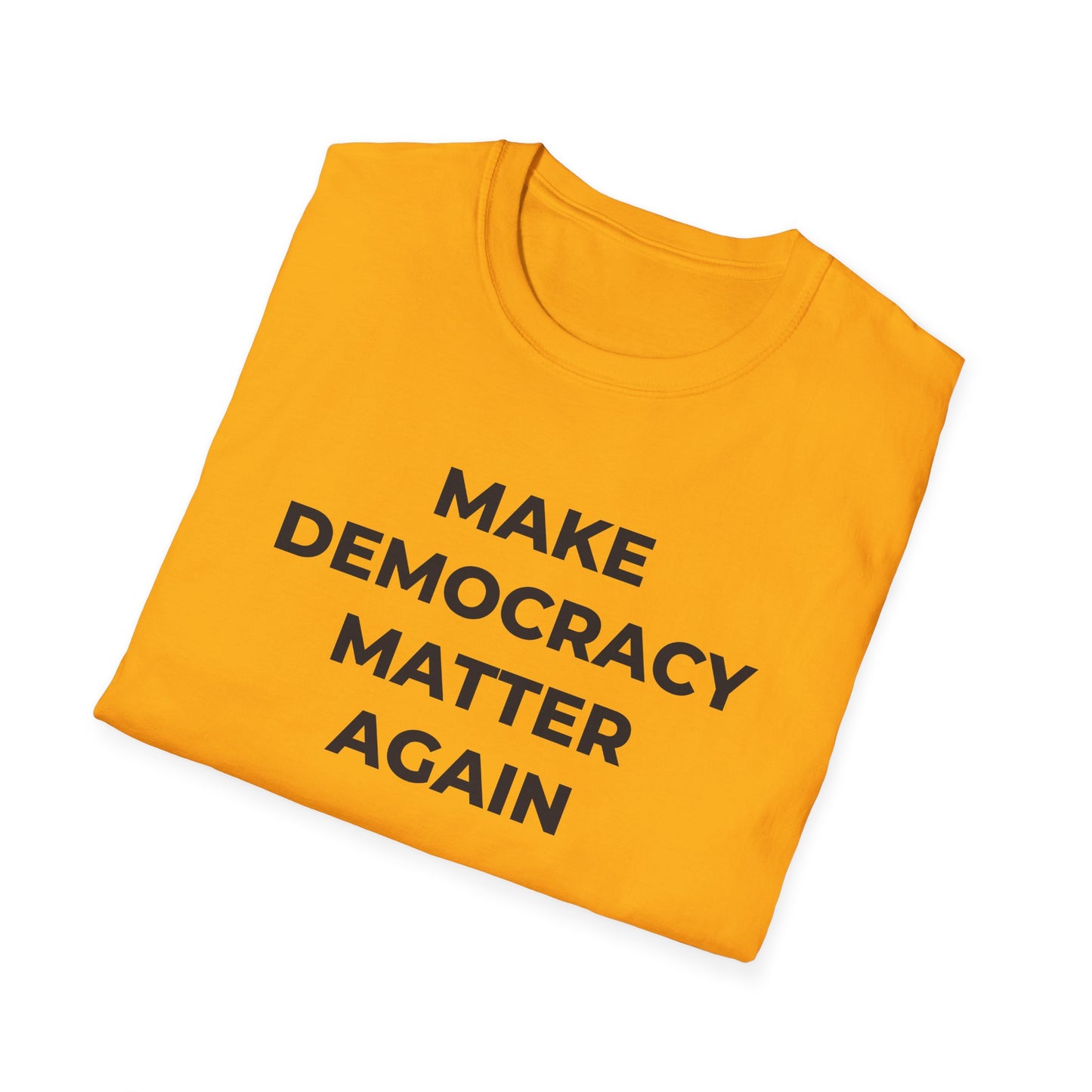T-Shirt - Make Democracy Matter Again - Free Oppression