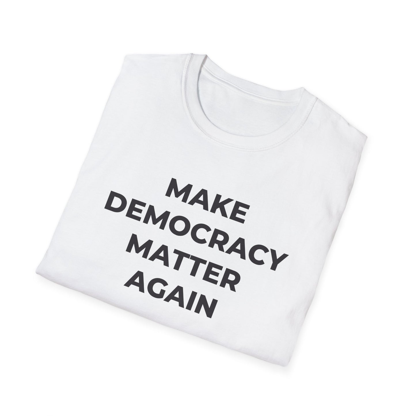 T-Shirt - Make Democracy Matter Again - Free Oppression