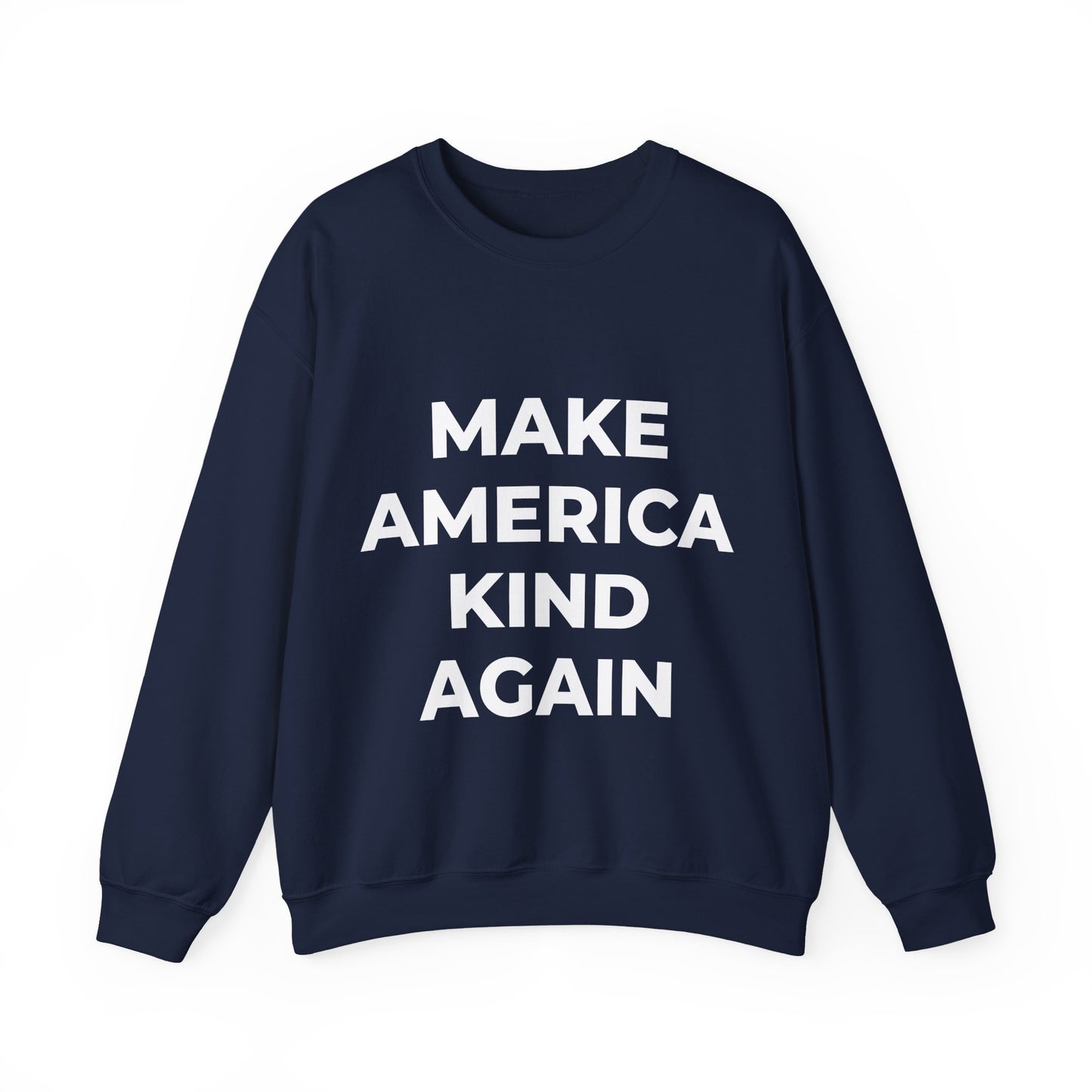 Make America Kind Again - Sweatshirt