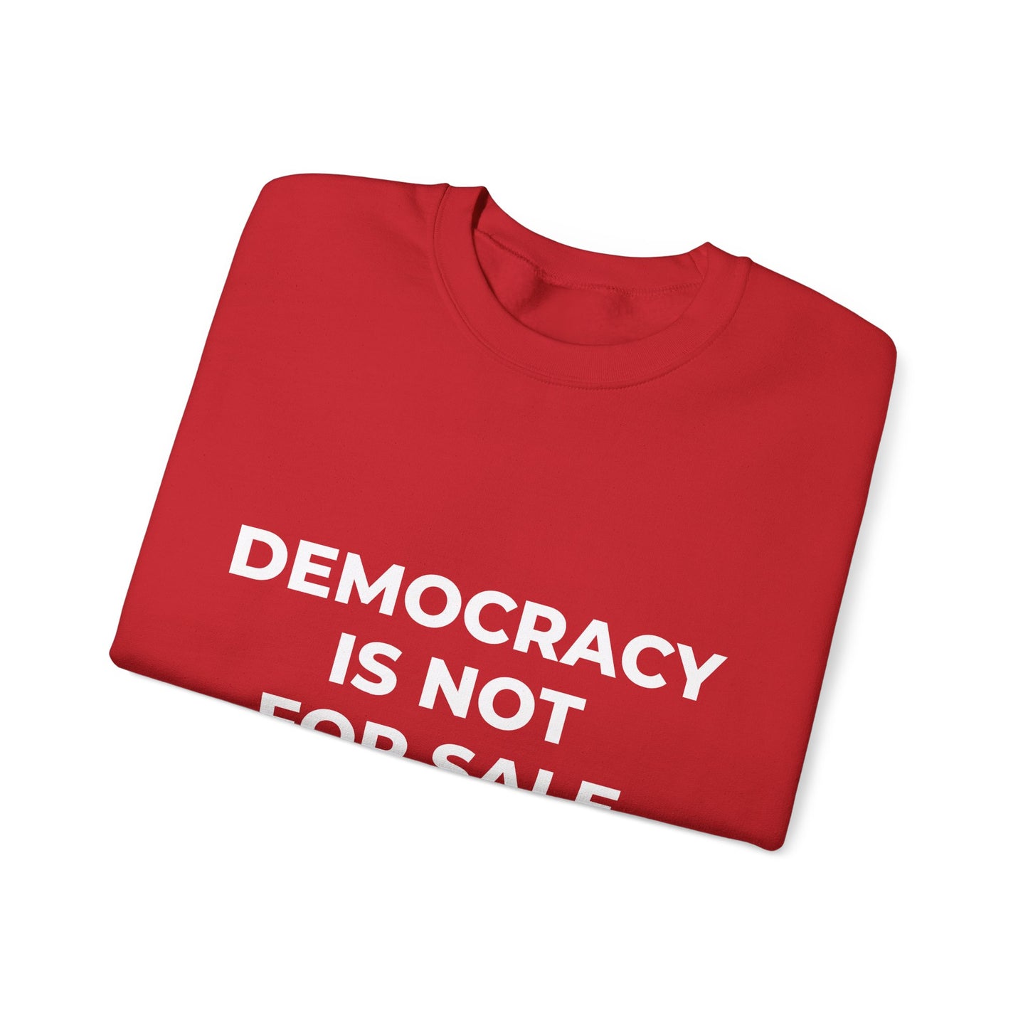 Democracy Is Not For Sale - Sweatshirt