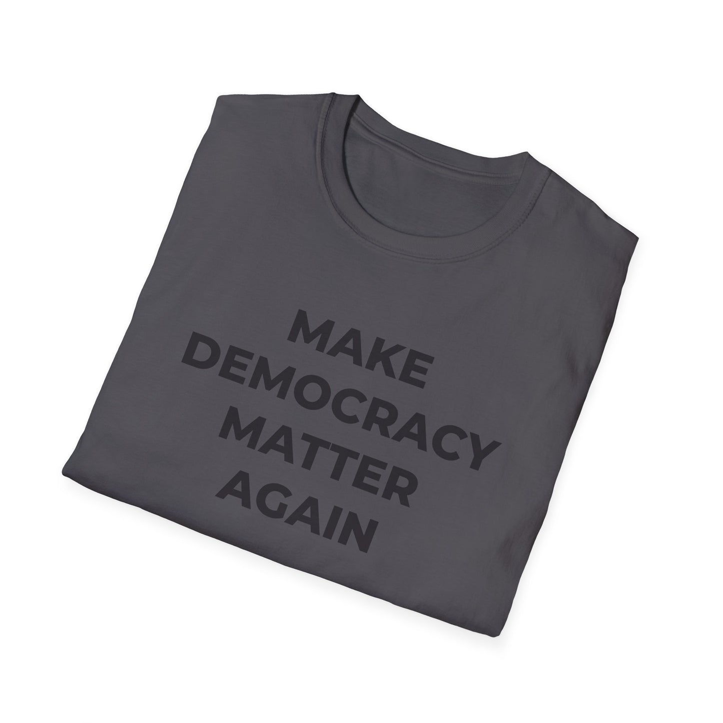 T-Shirt - Make Democracy Matter Again - Free Oppression