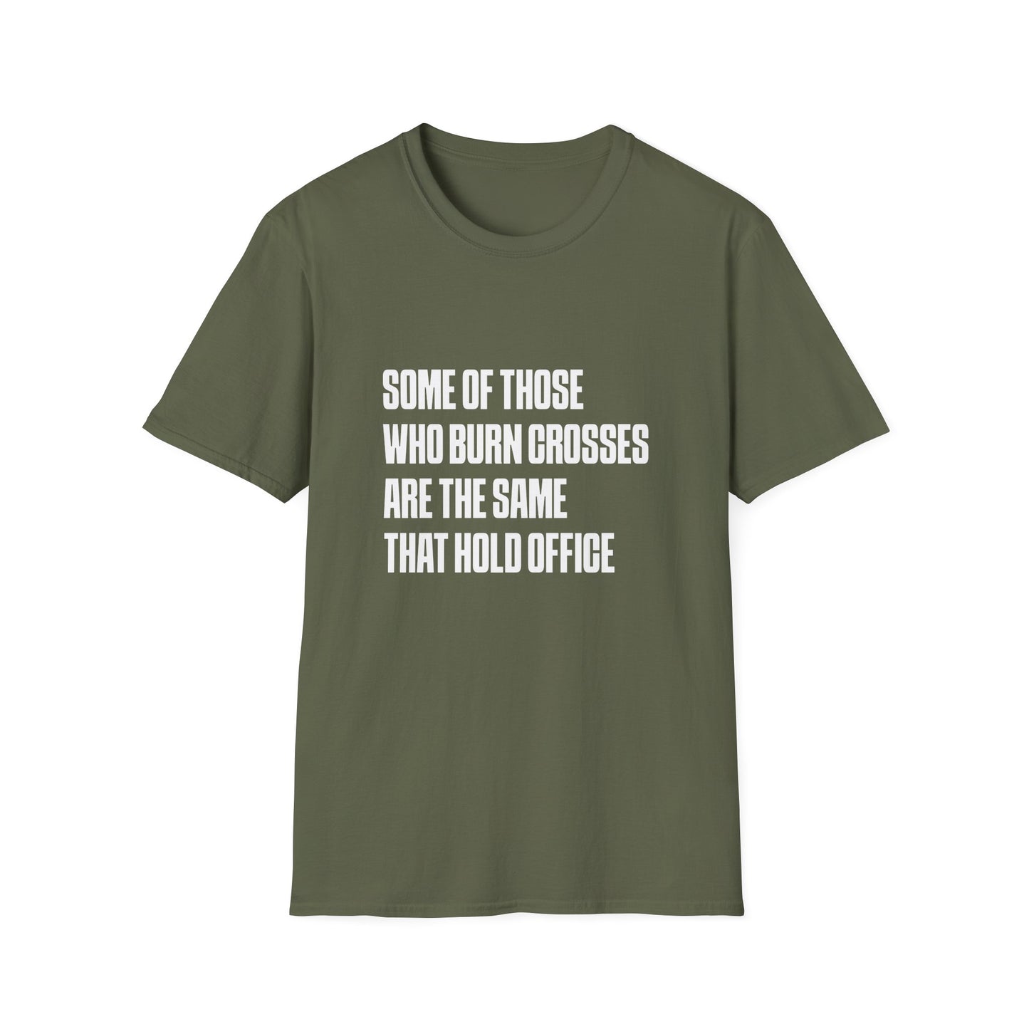 Some Of Those Who Burns Crosses Are The Same That Hold Office T-shirt
