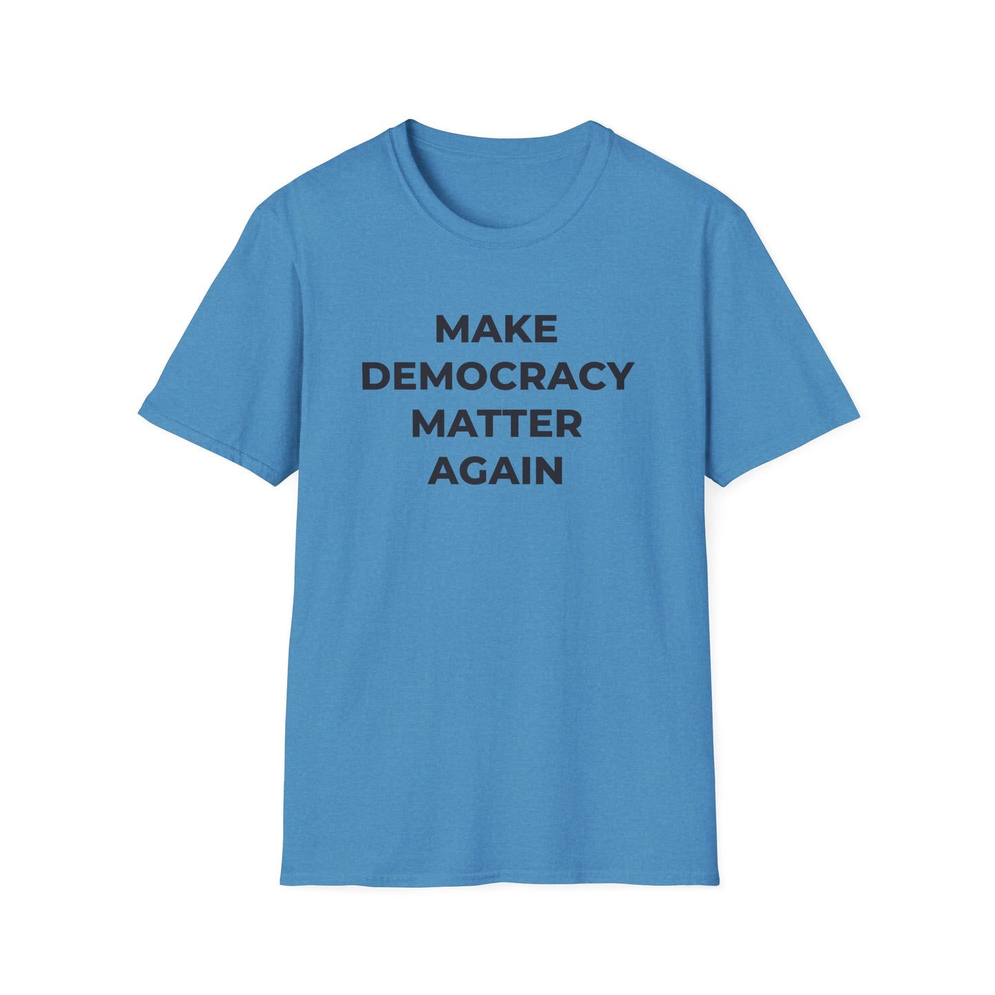 T-Shirt - Make Democracy Matter Again - Free Oppression