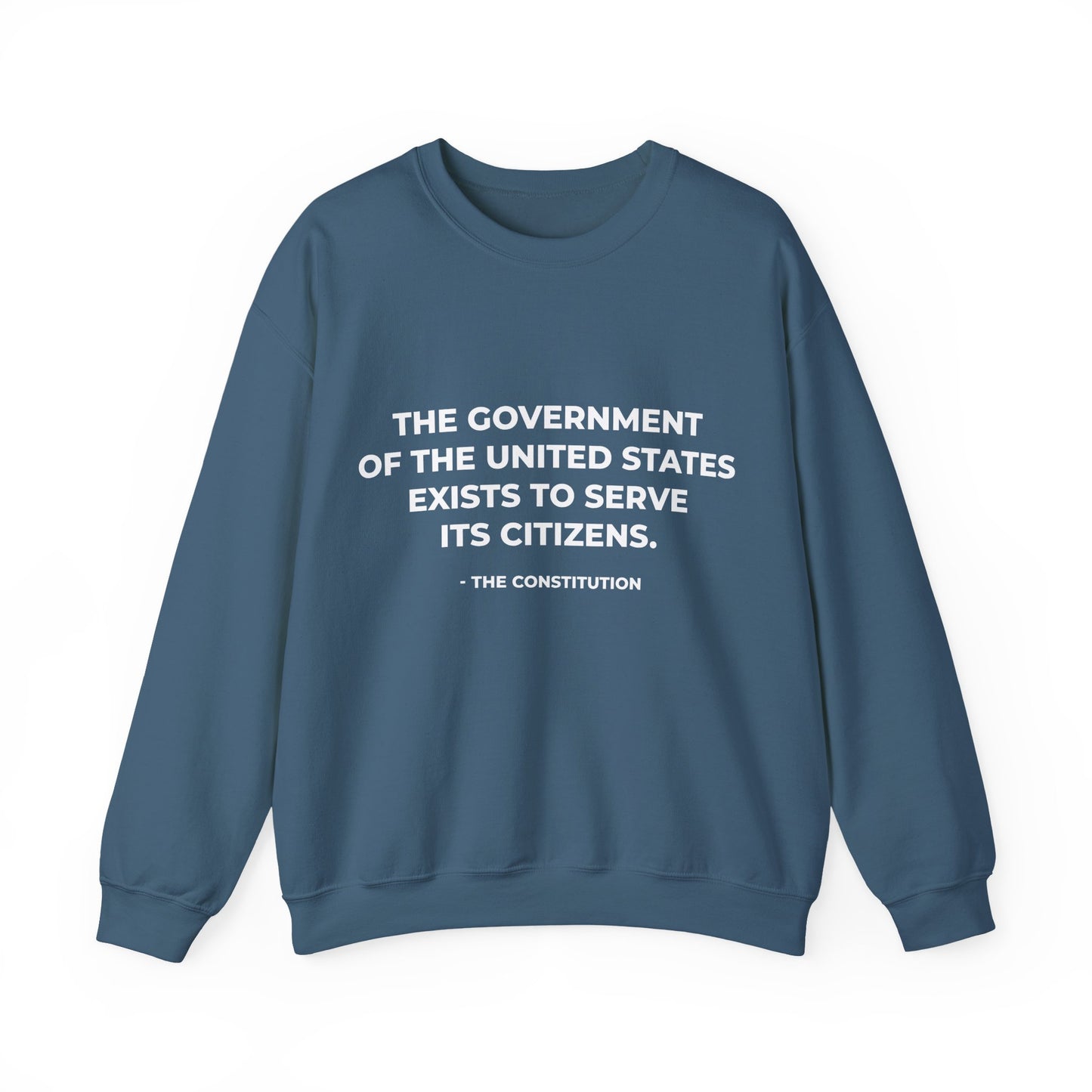 The Government Of The United States Exist To Serve Its Citizens - Sweatshirt