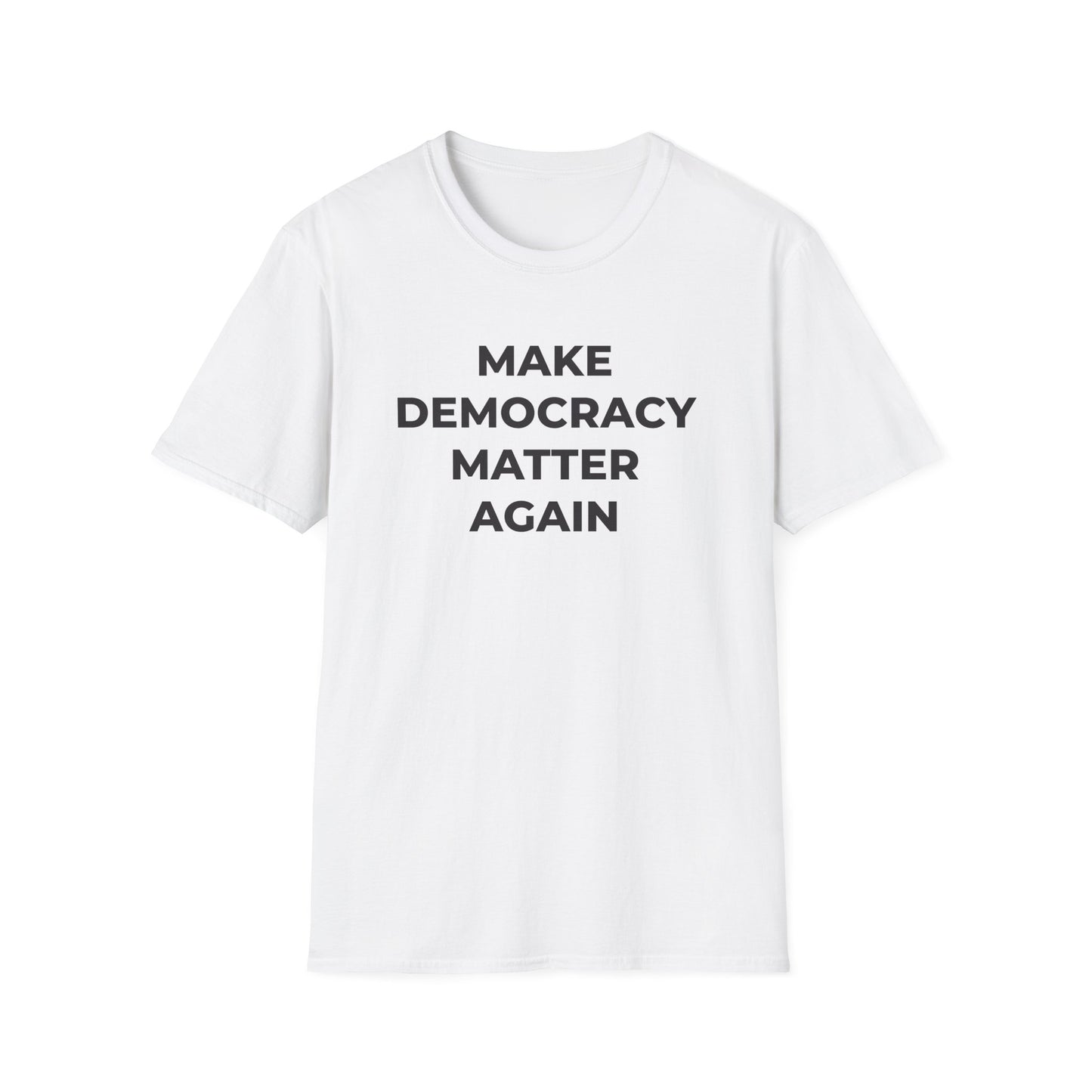 T-Shirt - Make Democracy Matter Again - Free Oppression
