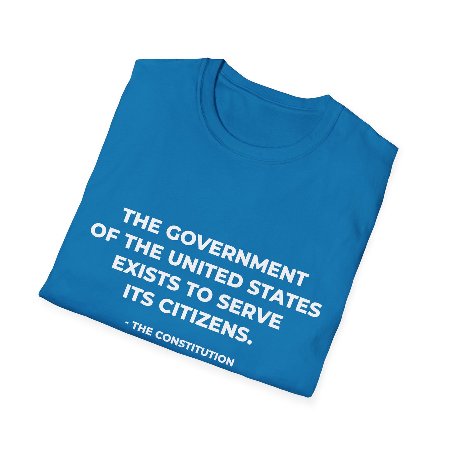 Le gouvernement des États-Unis existe pour servir ses citoyens - T-shirt