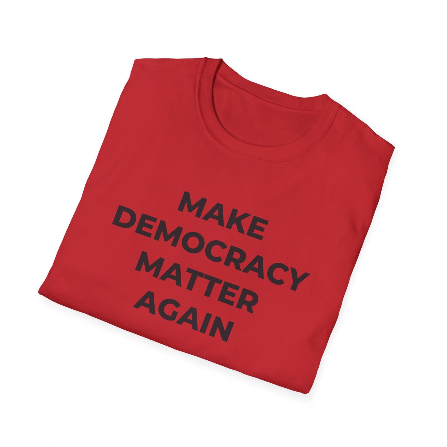 T-Shirt - Make Democracy Matter Again - Free Oppression