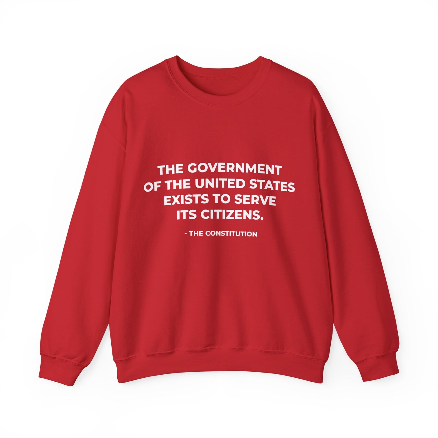 The Government Of The United States Exist To Serve Its Citizens - Sweatshirt