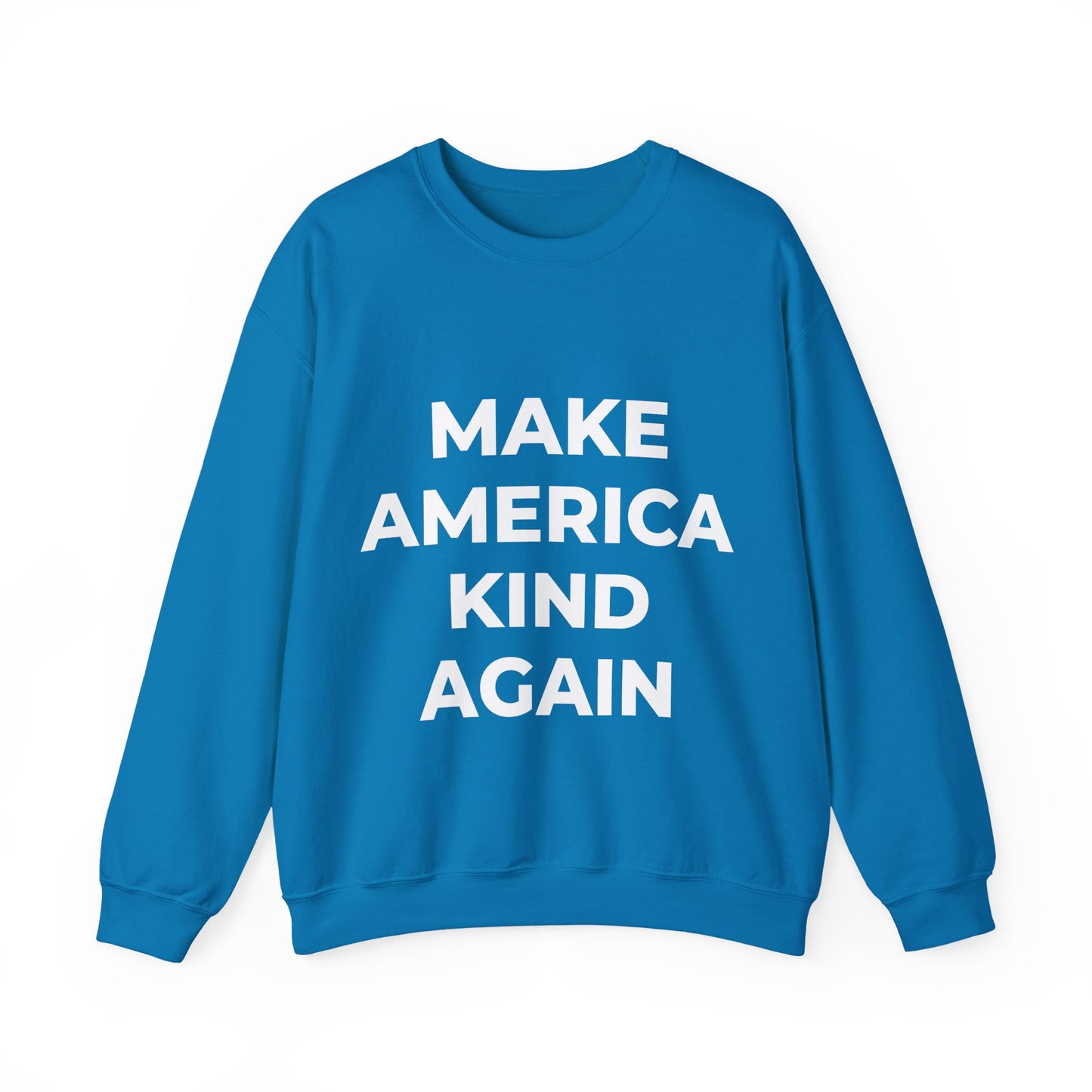 Make America Kind Again - Sweatshirt