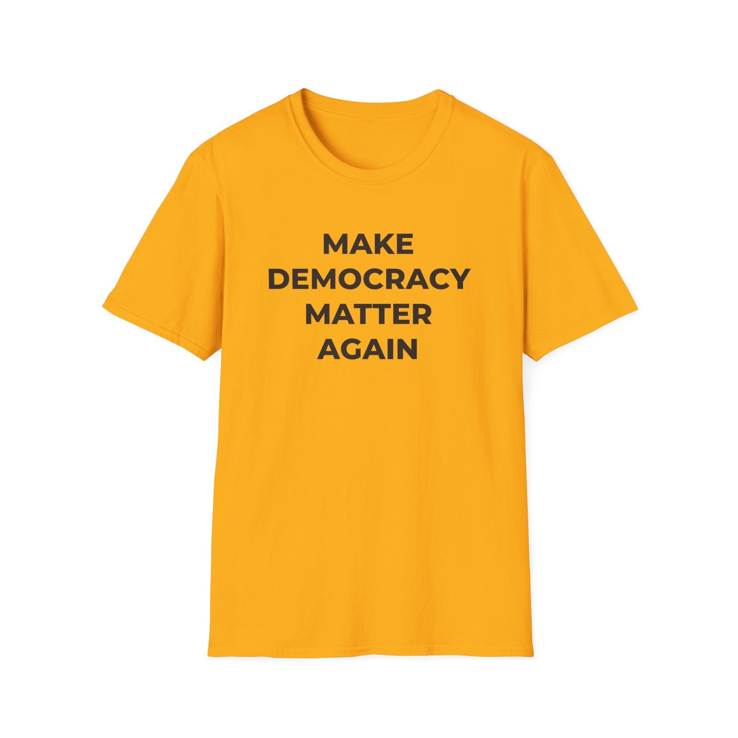 T-Shirt - Make Democracy Matter Again - Free Oppression