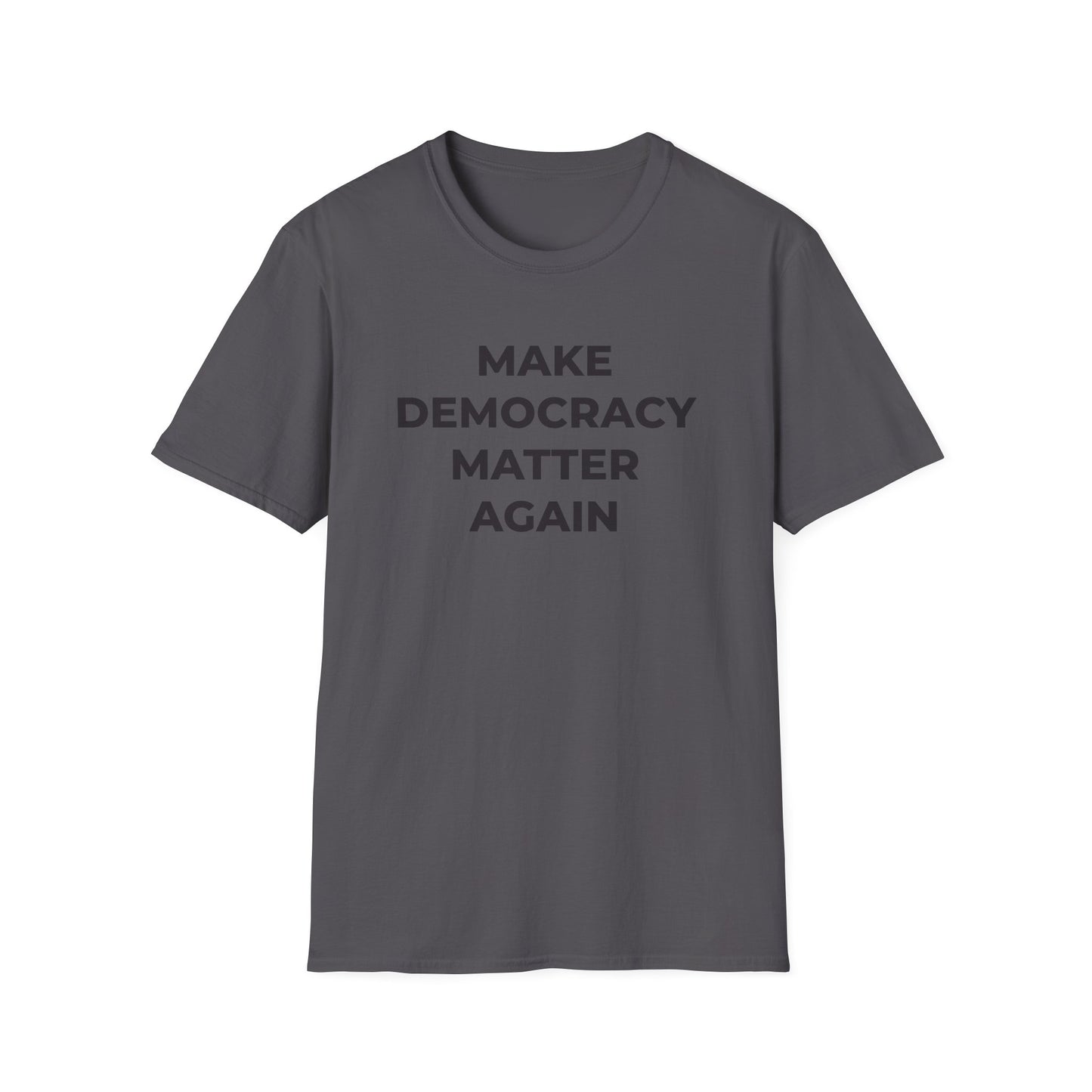 T-Shirt - Make Democracy Matter Again - Free Oppression
