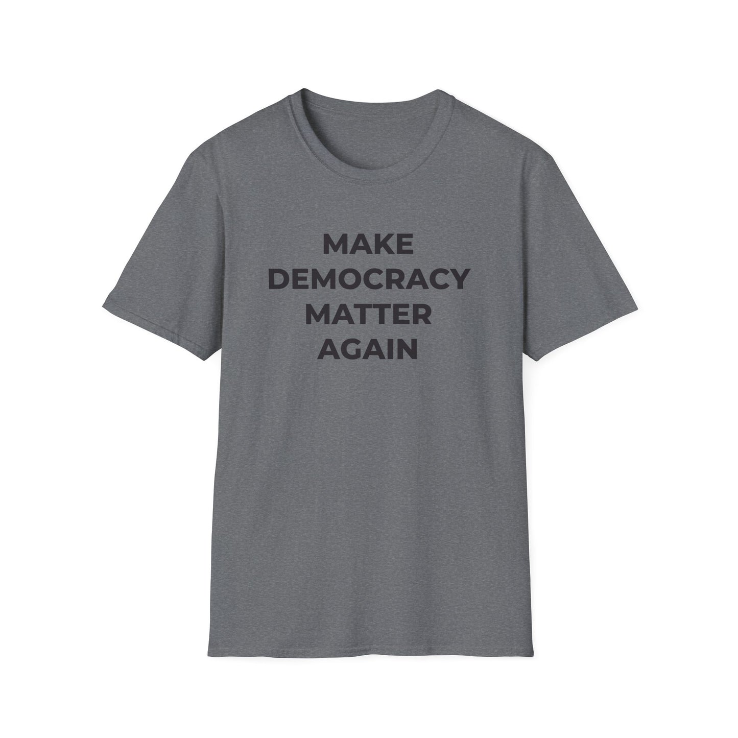 T-Shirt - Make Democracy Matter Again - Free Oppression
