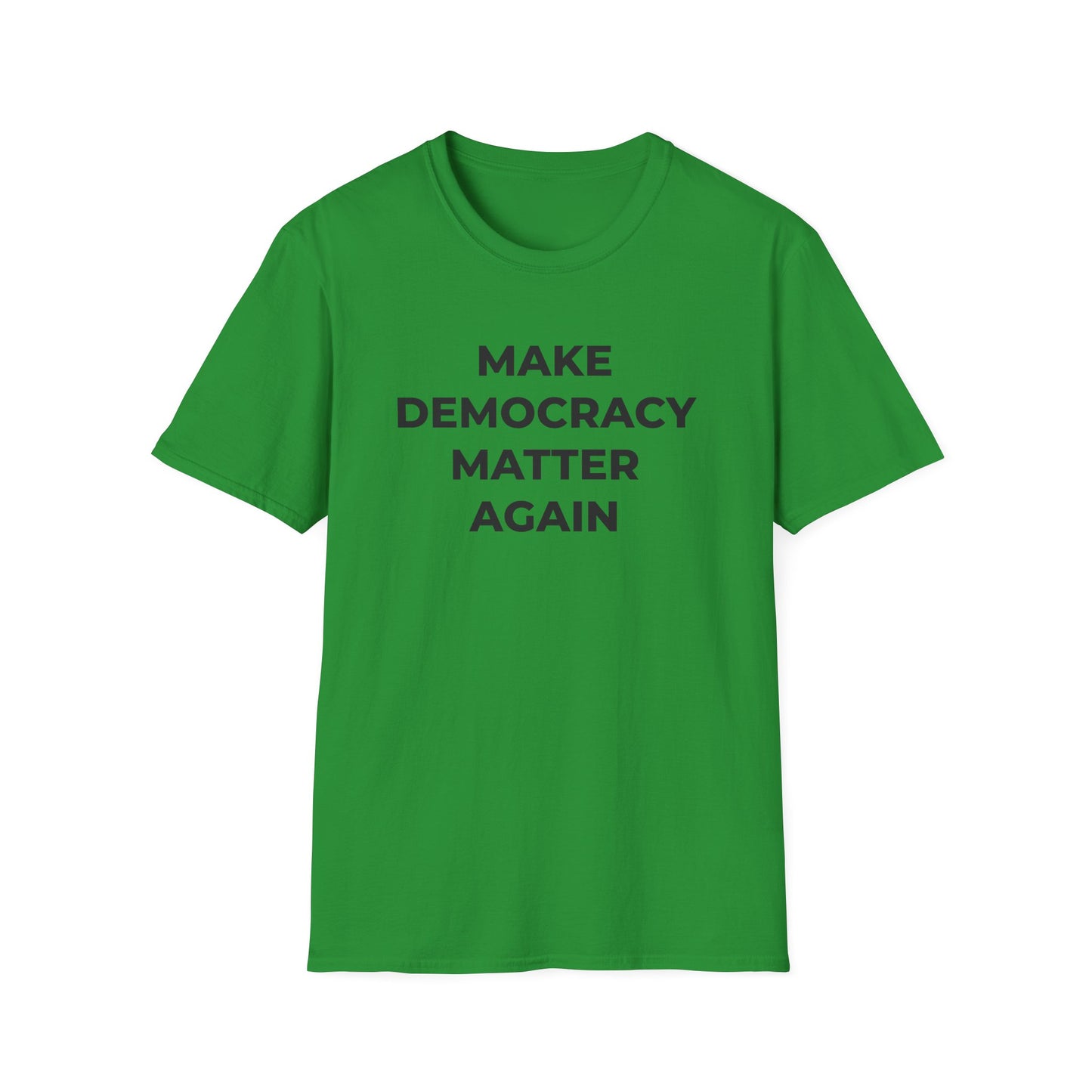T-Shirt - Make Democracy Matter Again - Free Oppression
