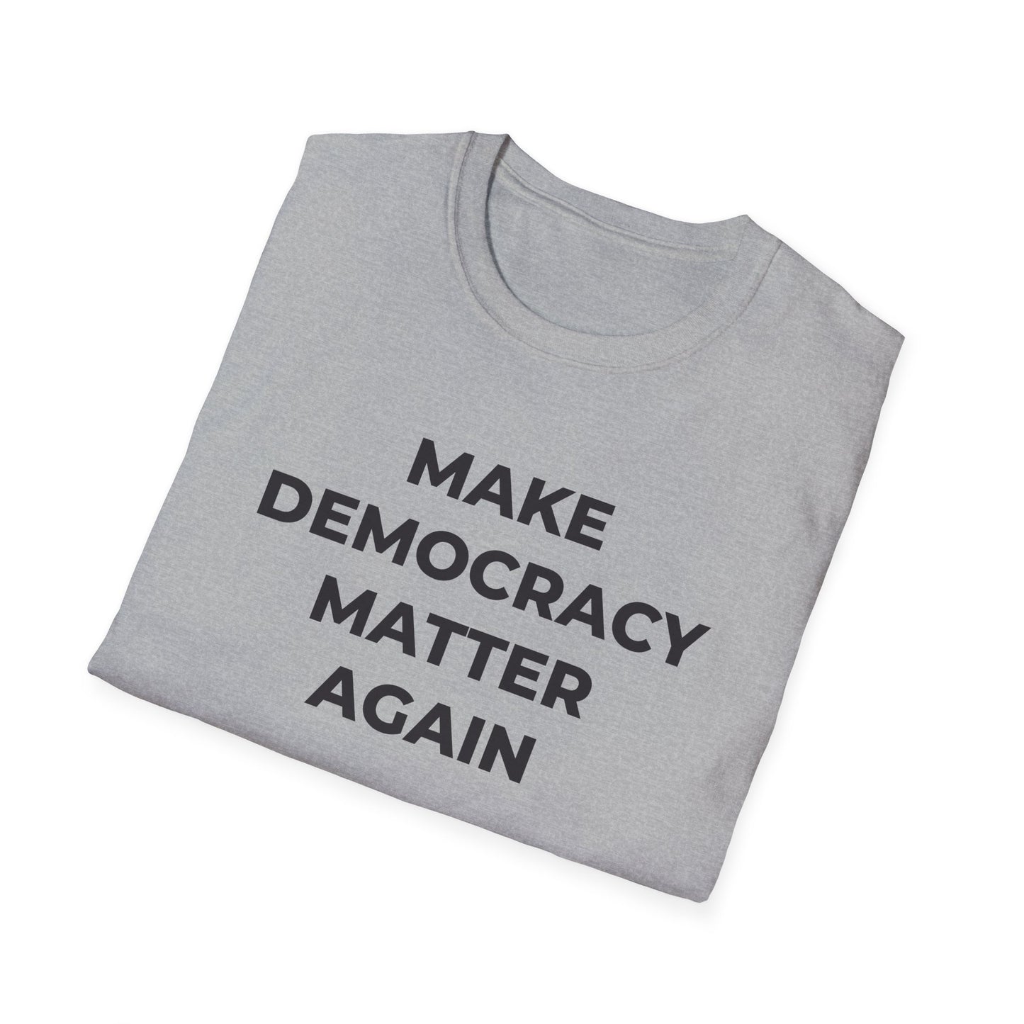 T-Shirt - Make Democracy Matter Again - Free Oppression