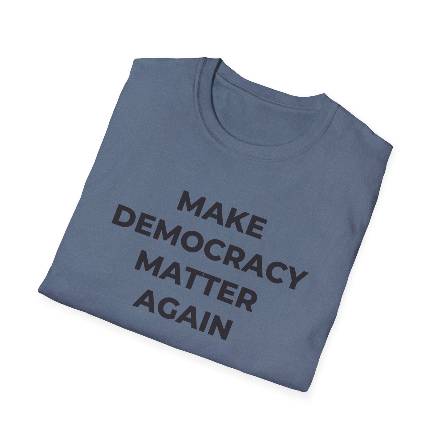 T-Shirt - Make Democracy Matter Again - Free Oppression
