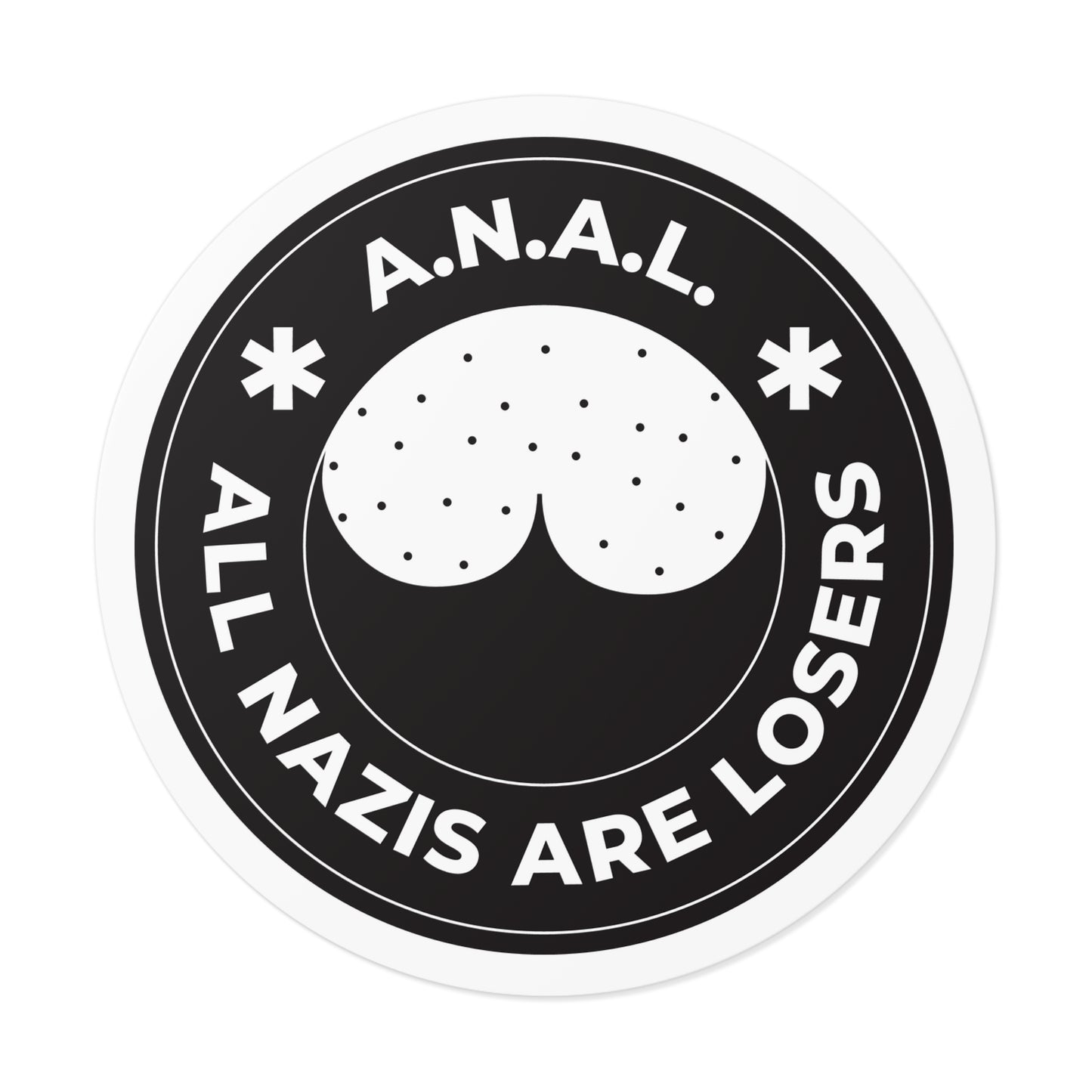 All Nazis Are Losers A.N.A.L. - Round Vinyl Stickers