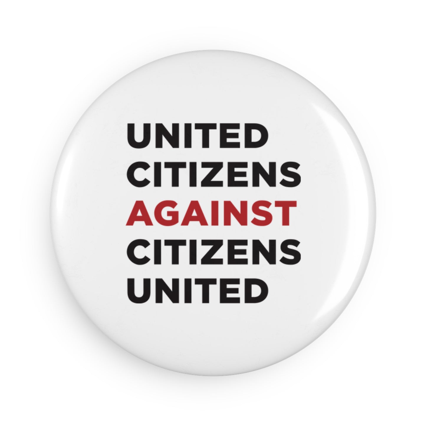 Round Button Magnet - Citizens United Against Citizens United - 1 & 10 pcs - Free Oppression