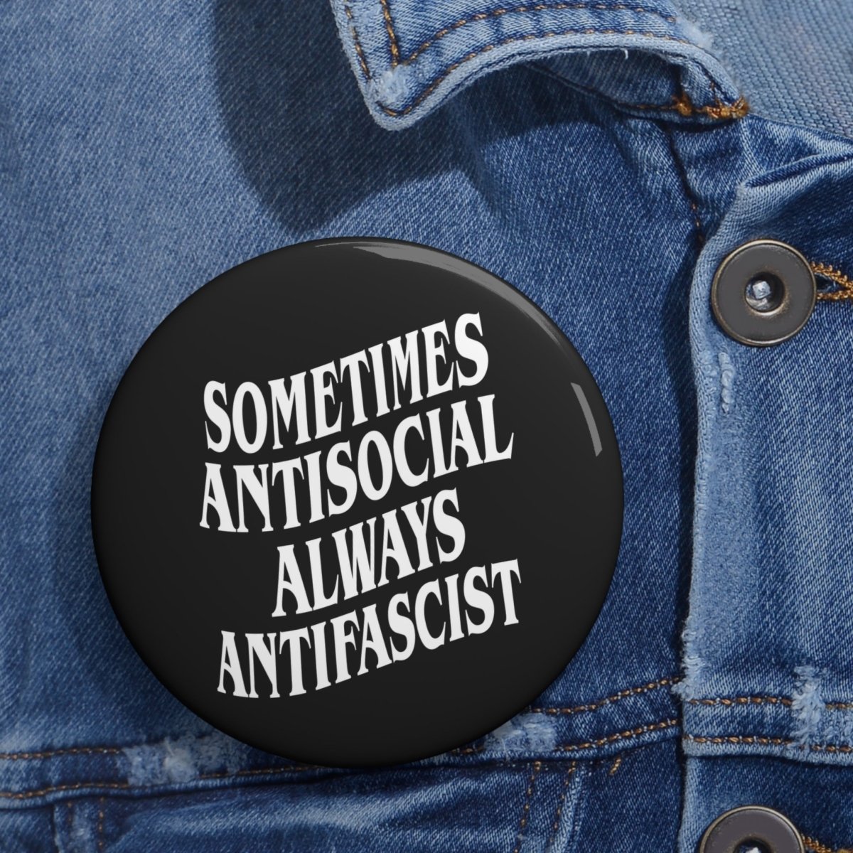 Free Oppression - Accessories - Sometimes Antisocial Always Antifascist - Pin Button - 1.25, 2.25 and 3 - inch Anti - Fascist Button - Antifascist Badge - Activist Pin