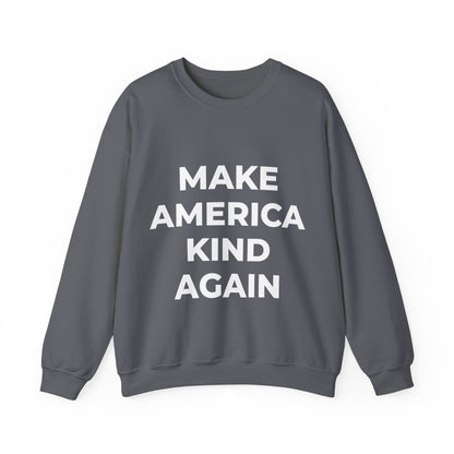 Make America Kind Again - Sweatshirt