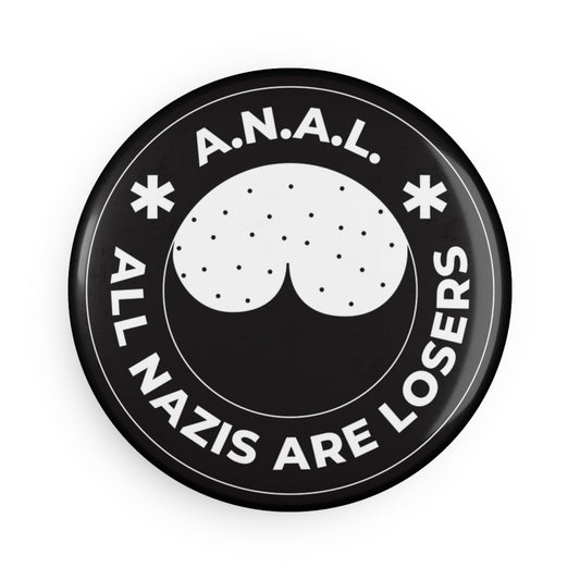 All Nazis Are Losers A.N.A.L. - Round Button Magnet - 1 & 10 pcs