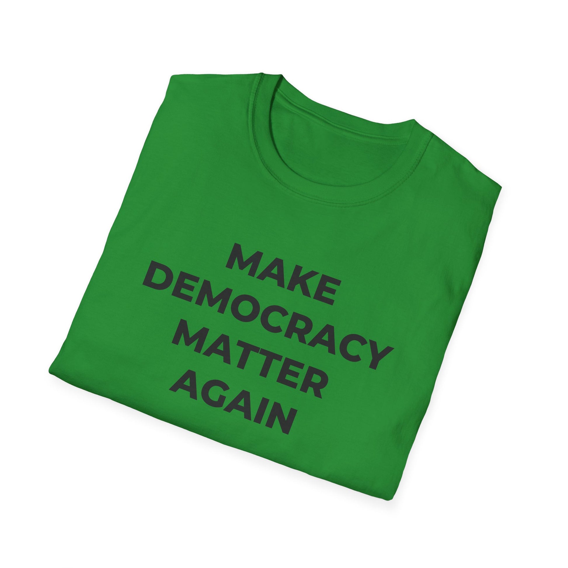 T-Shirt - Make Democracy Matter Again - Free Oppression