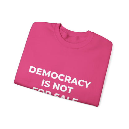 Democracy Is Not For Sale - Sweatshirt