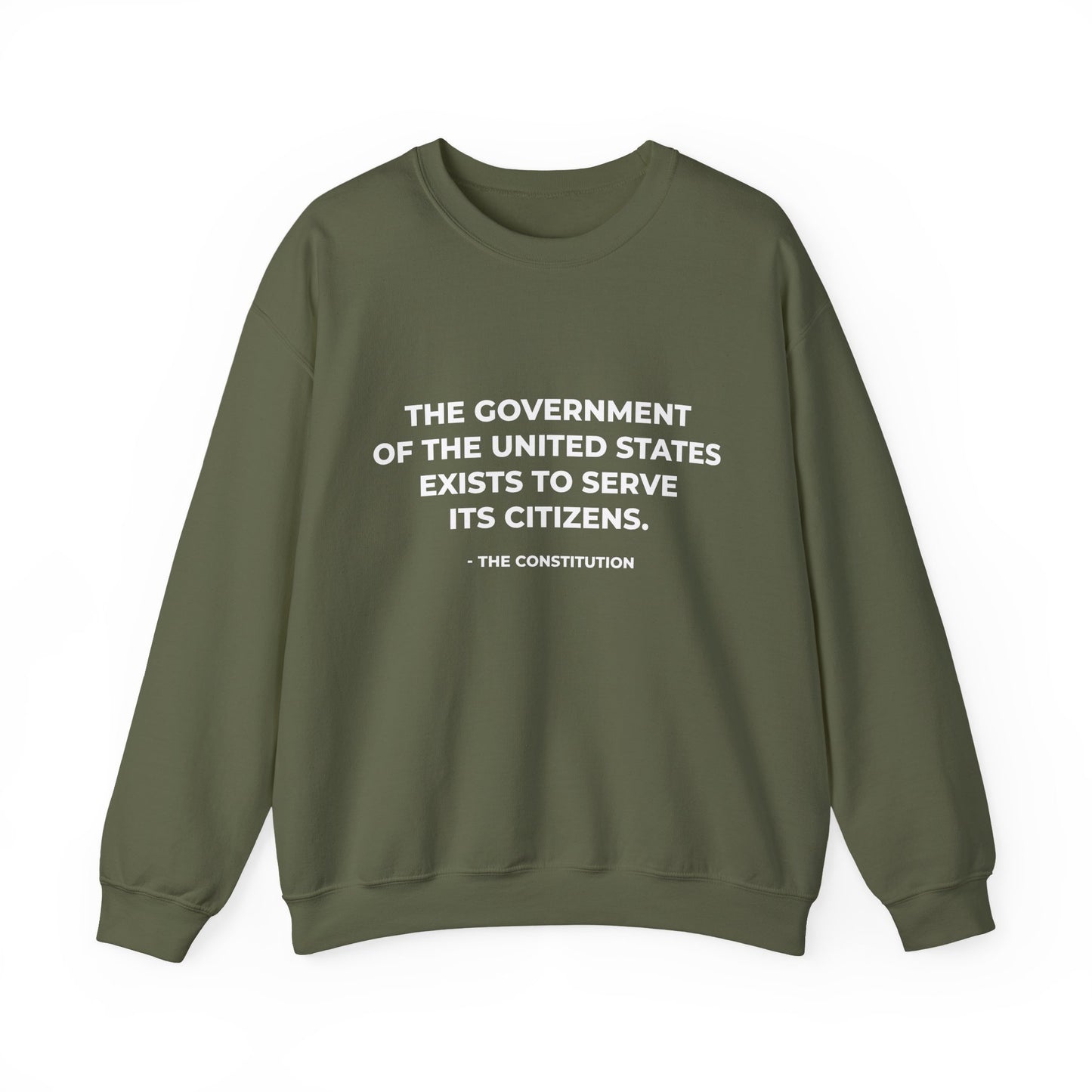 The Government Of The United States Exist To Serve Its Citizens - Sweatshirt