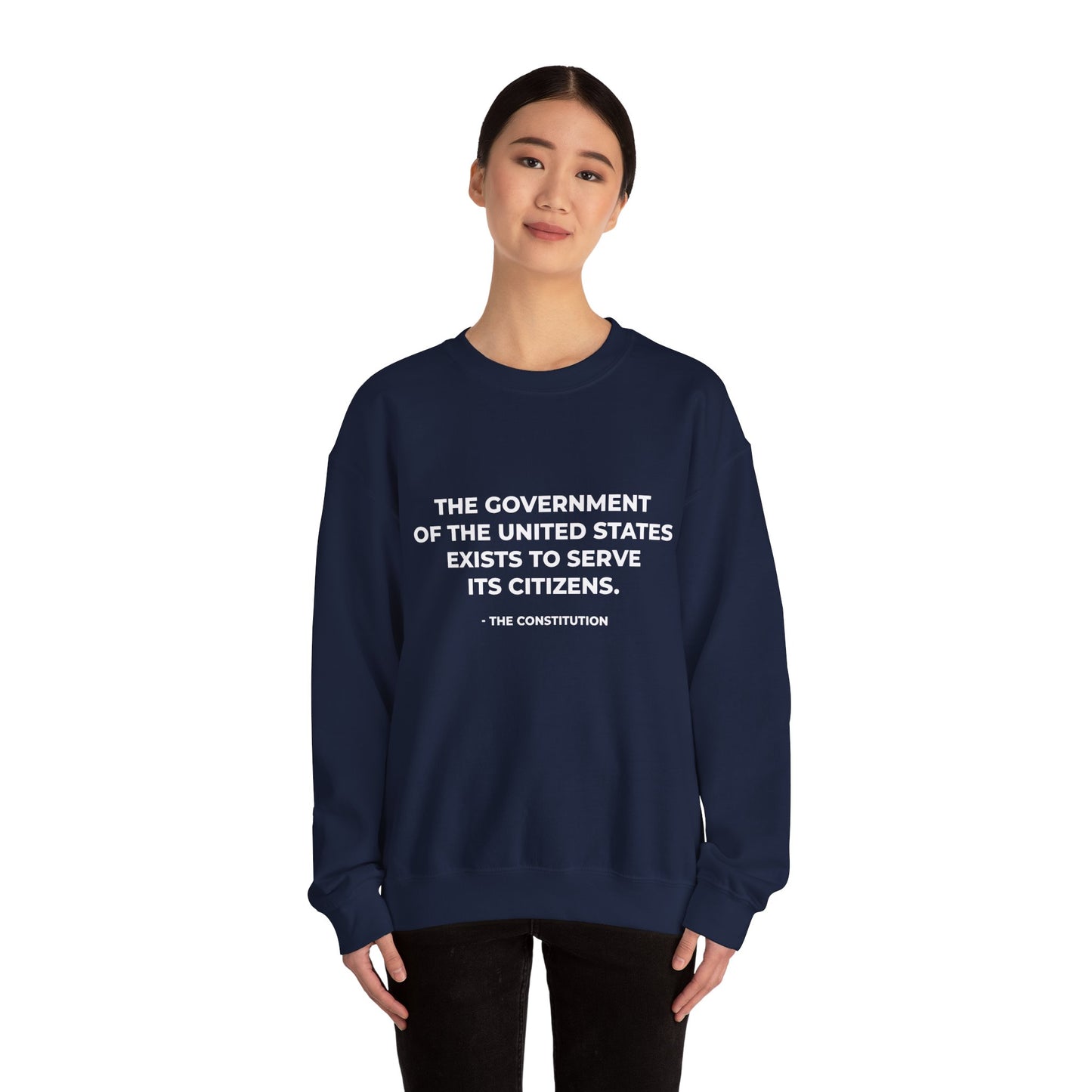 The Government Of The United States Exist To Serve Its Citizens - Sweatshirt