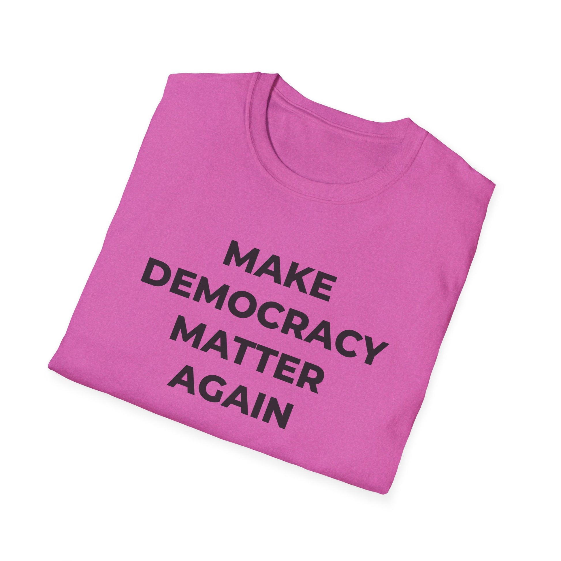 T-Shirt - Make Democracy Matter Again - Free Oppression